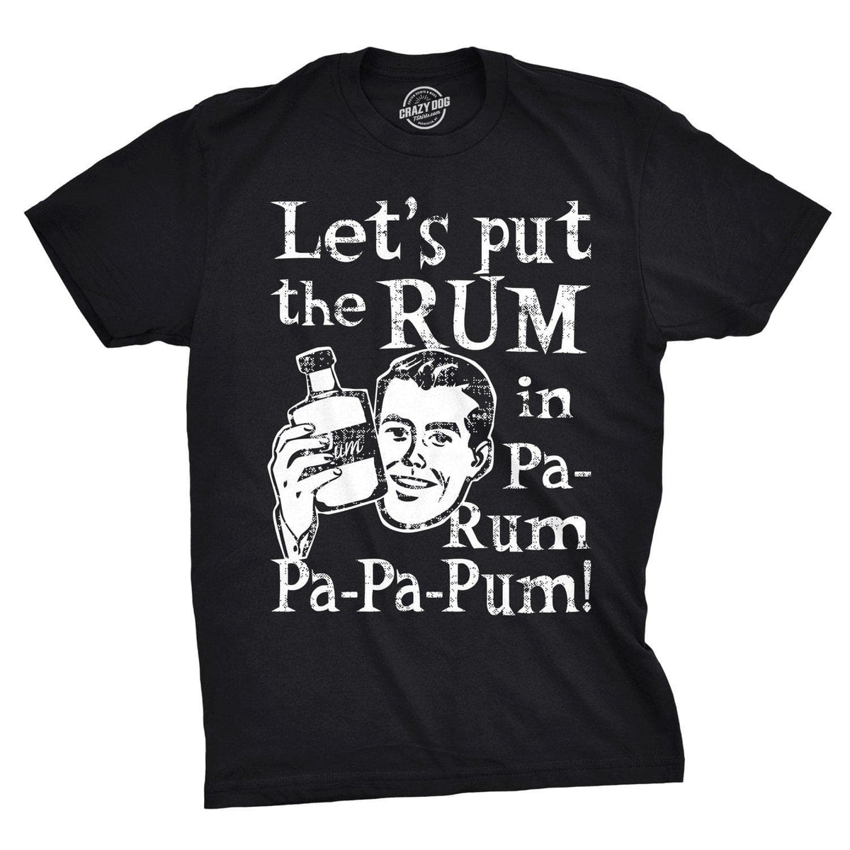 Let&#39;s Put The Rum In Pa-Rum-Pa-Pa-Pum Men&#39;s Tshirt - Crazy Dog T-Shirts