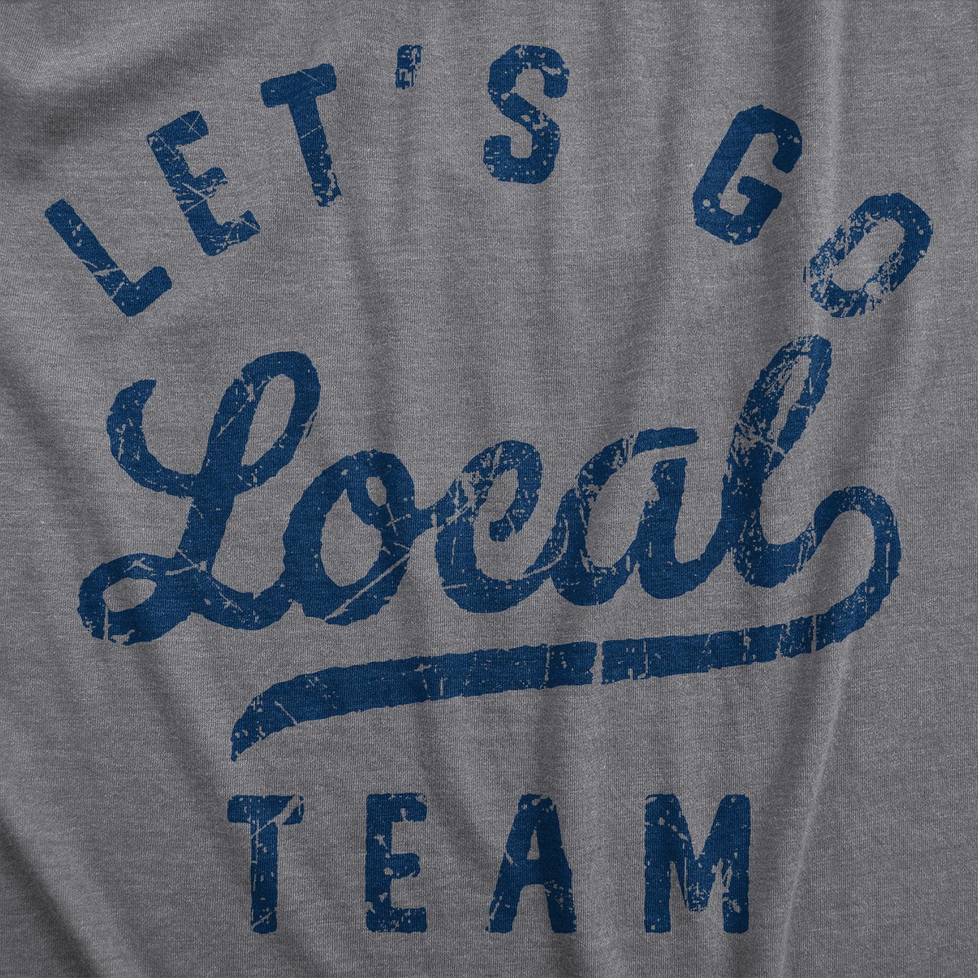 Lets Go Local Team Men's Tshirt  -  Crazy Dog T-Shirts