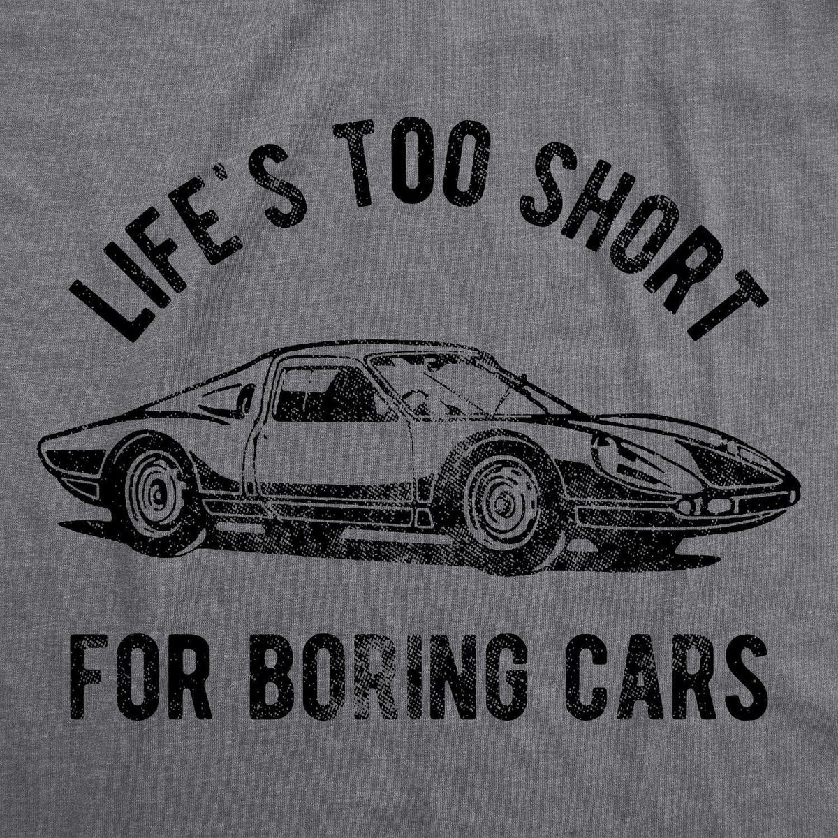 Life&#39;s Too Short For Boring Cars Men&#39;s Tshirt  -  Crazy Dog T-Shirts