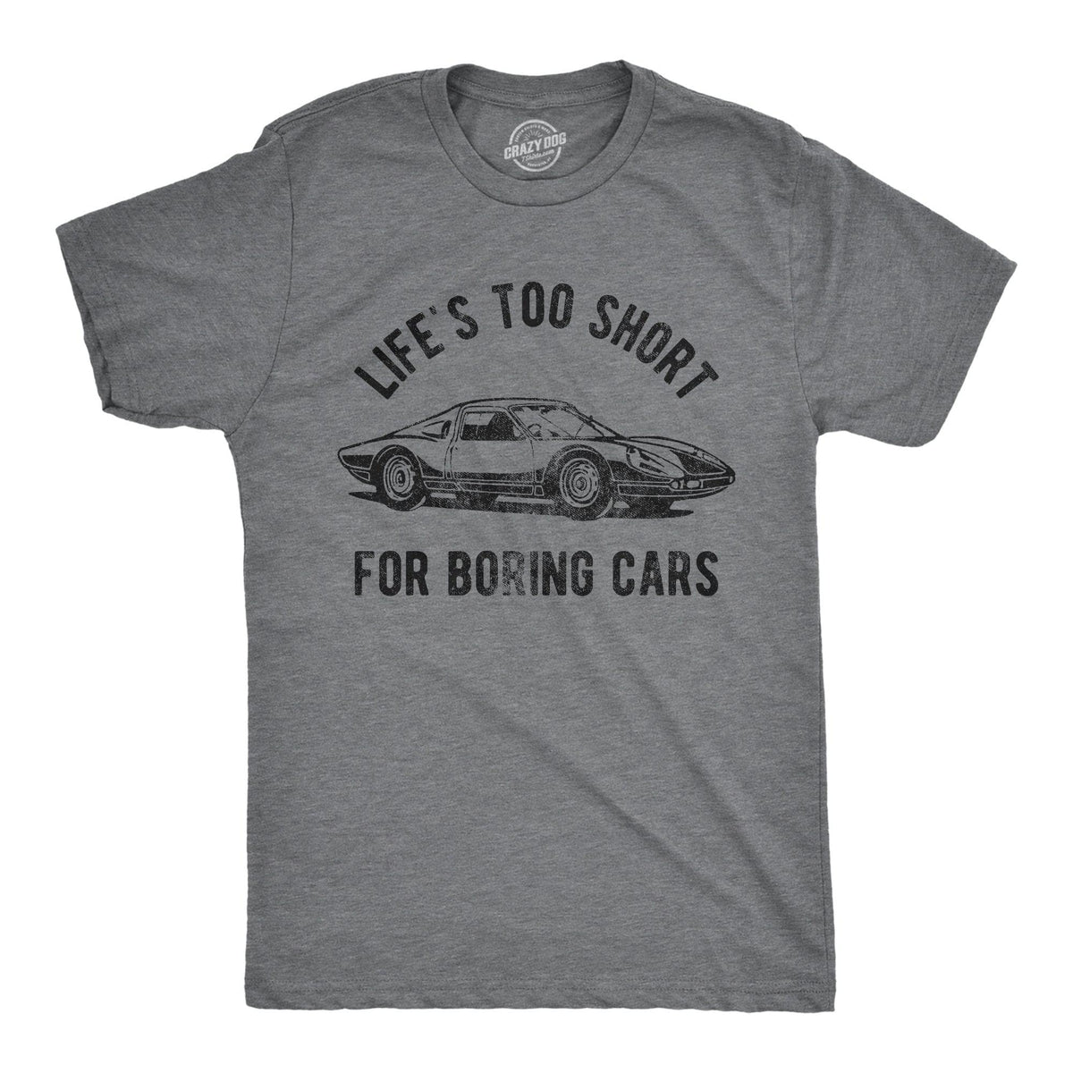 Life&#39;s Too Short For Boring Cars Men&#39;s Tshirt  -  Crazy Dog T-Shirts