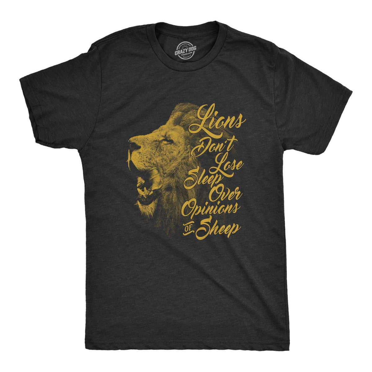 Lions Dont Lose Sleep Over The Opinions Of Sheep Men&#39;s Tshirt  -  Crazy Dog T-Shirts