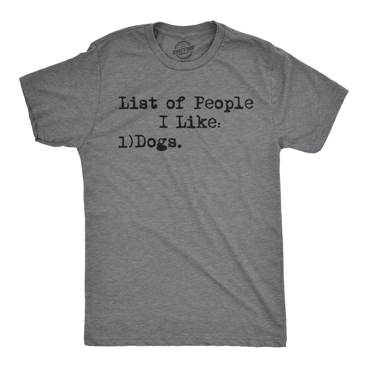 List Of People I Like: Dogs Men&#39;s Tshirt  -  Crazy Dog T-Shirts