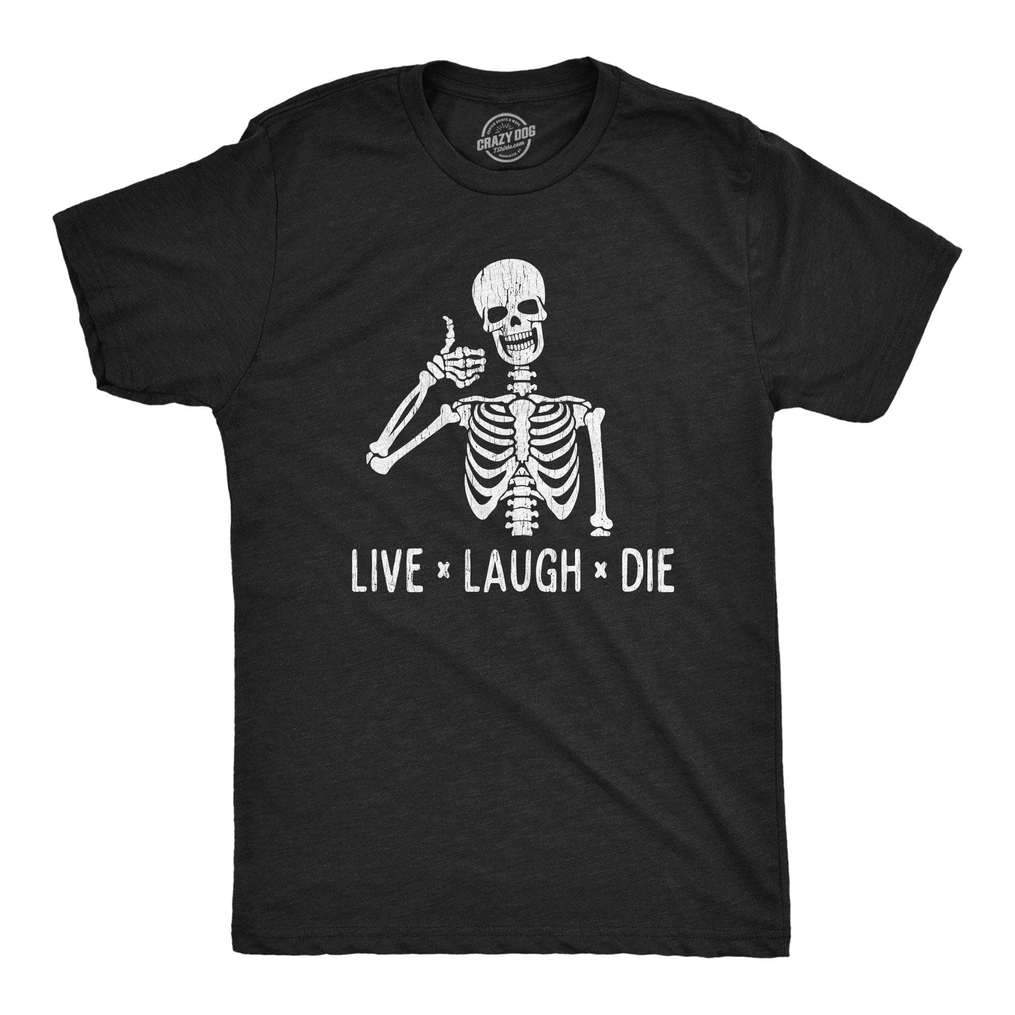 Live Laugh Die Men's Tshirt - Crazy Dog T-Shirts