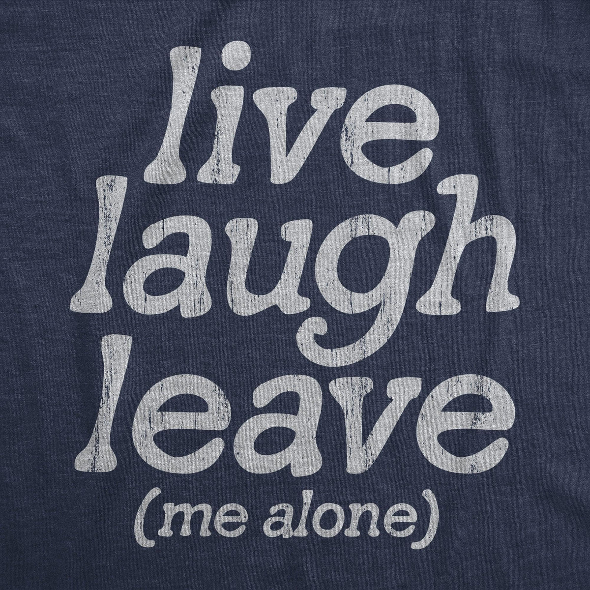 Live Laugh Leave Me Alone Men&#39;s Tshirt  -  Crazy Dog T-Shirts