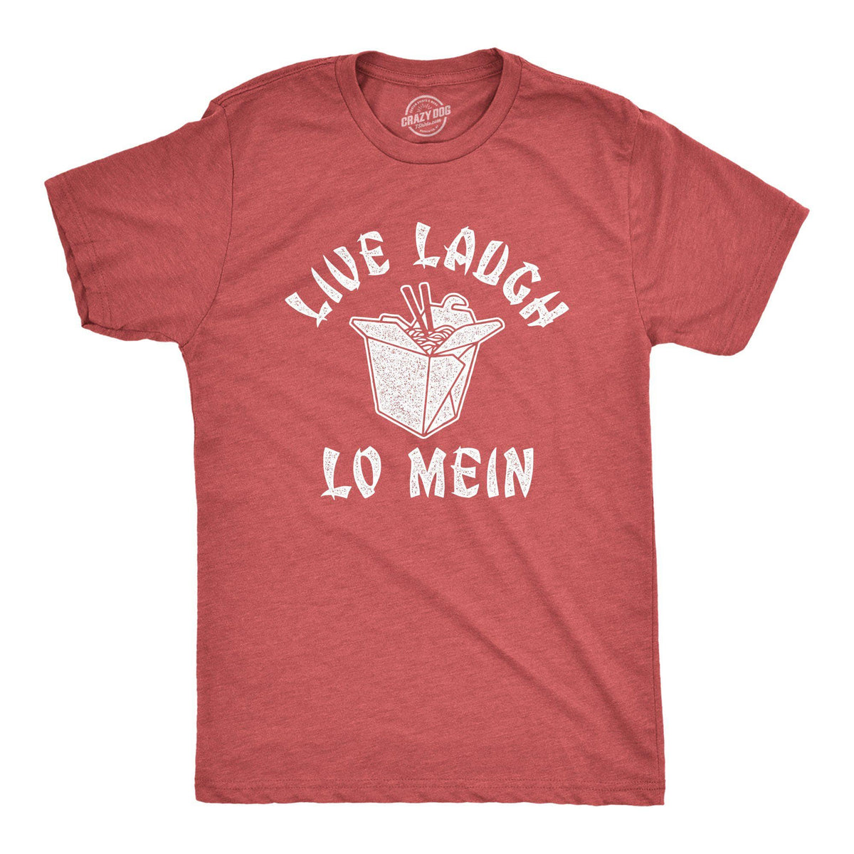 Live Laugh Lo Mein Men&#39;s Tshirt - Crazy Dog T-Shirts