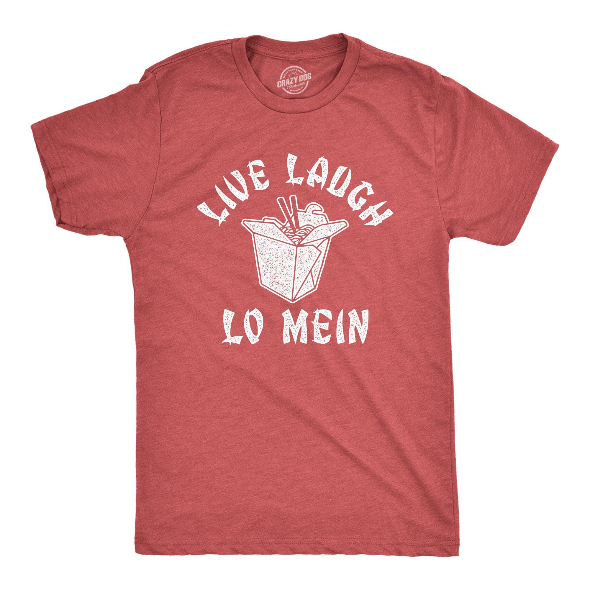 Live Laugh Lo Mein Men's Tshirt - Crazy Dog T-Shirts