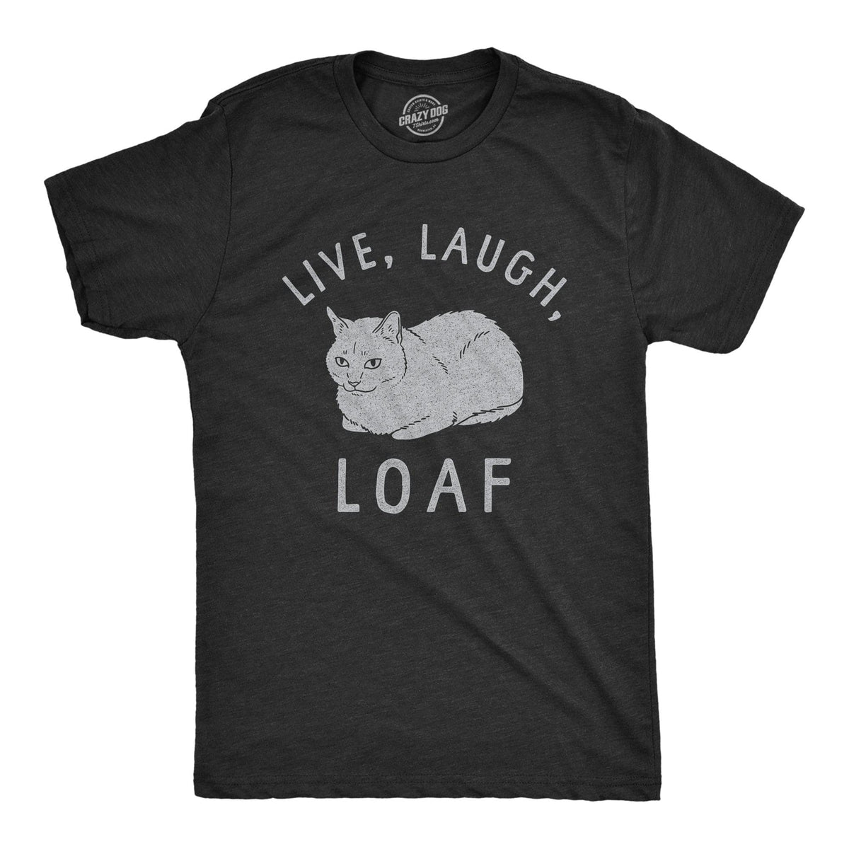 Live Laugh Loaf Men&#39;s Tshirt  -  Crazy Dog T-Shirts