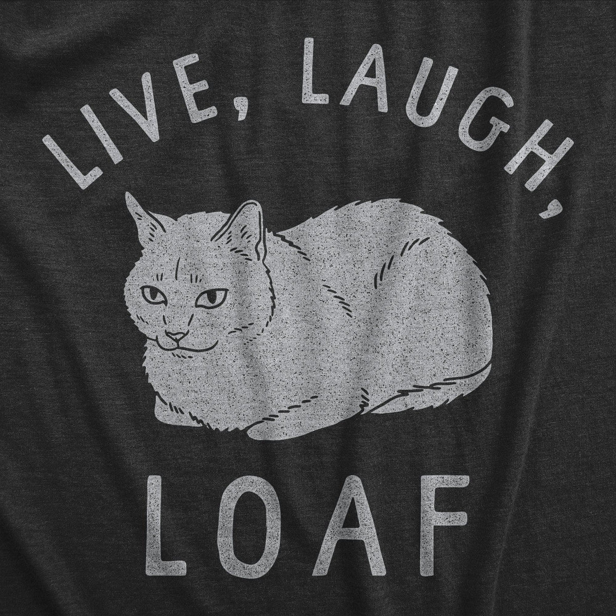 Live Laugh Loaf Men&#39;s Tshirt  -  Crazy Dog T-Shirts