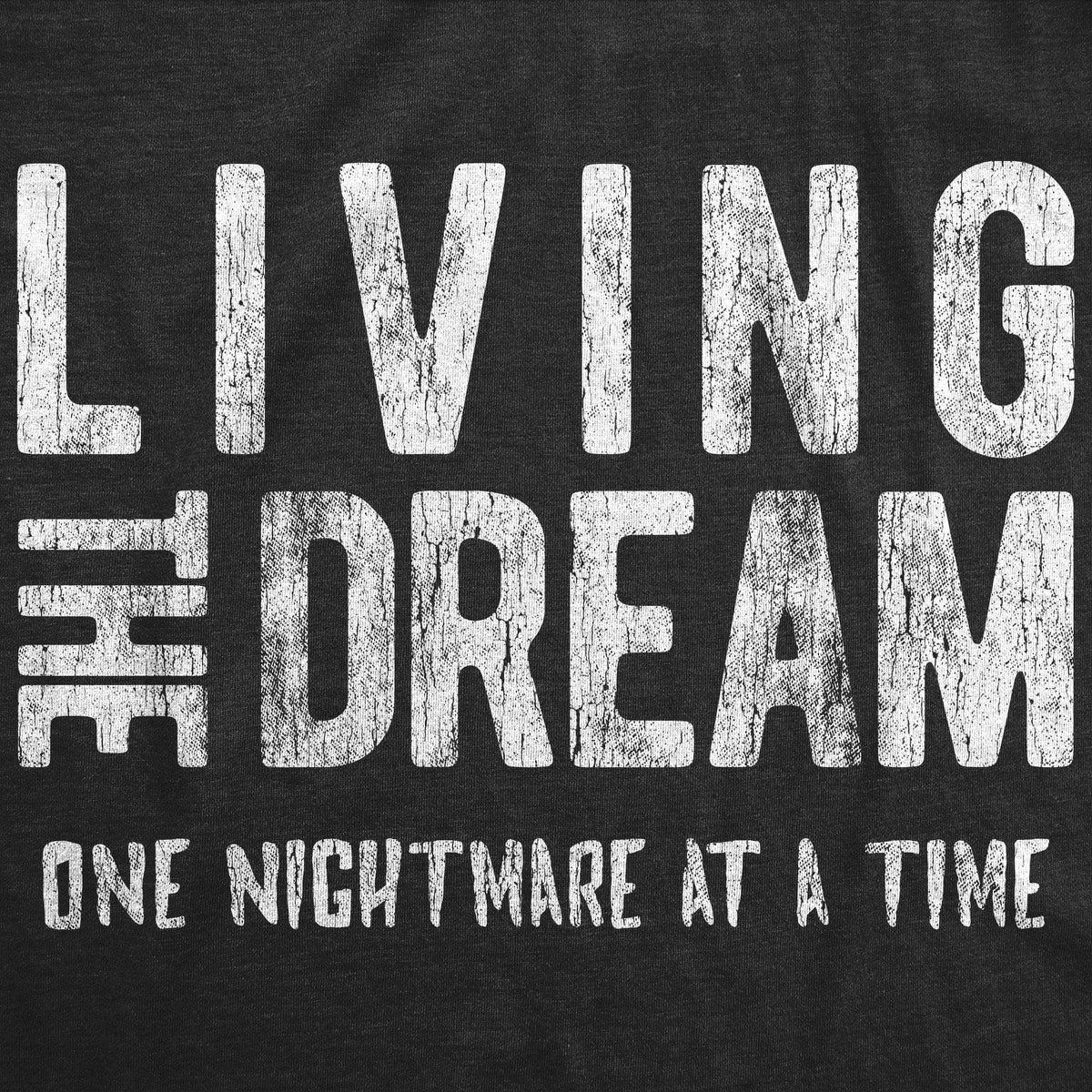 Living The Dream One Nightmare At A Time Men&#39;s Tshirt - Crazy Dog T-Shirts