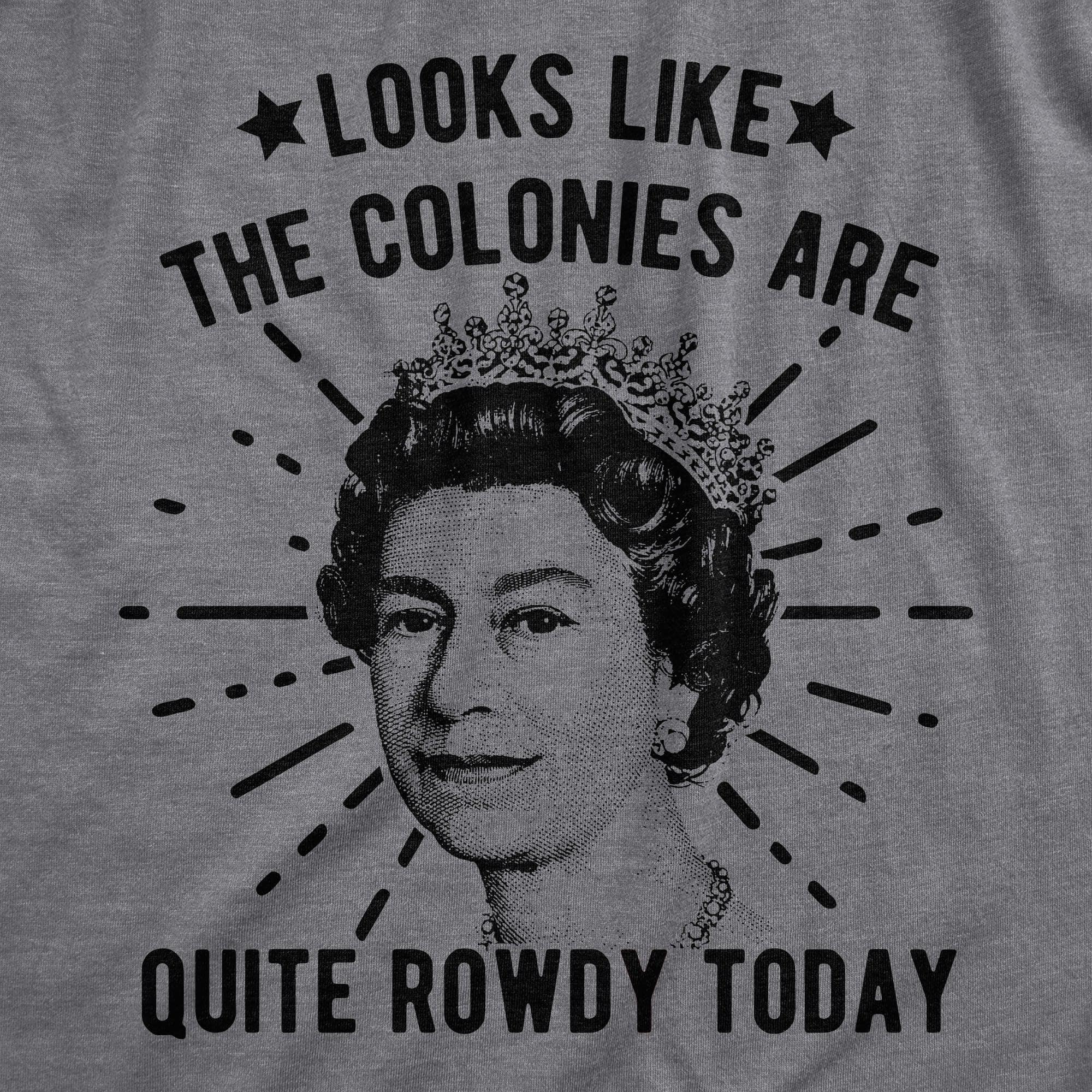 Looks Like The Colonies Are Quite Rowdy Today Men's Tshirt  -  Crazy Dog T-Shirts