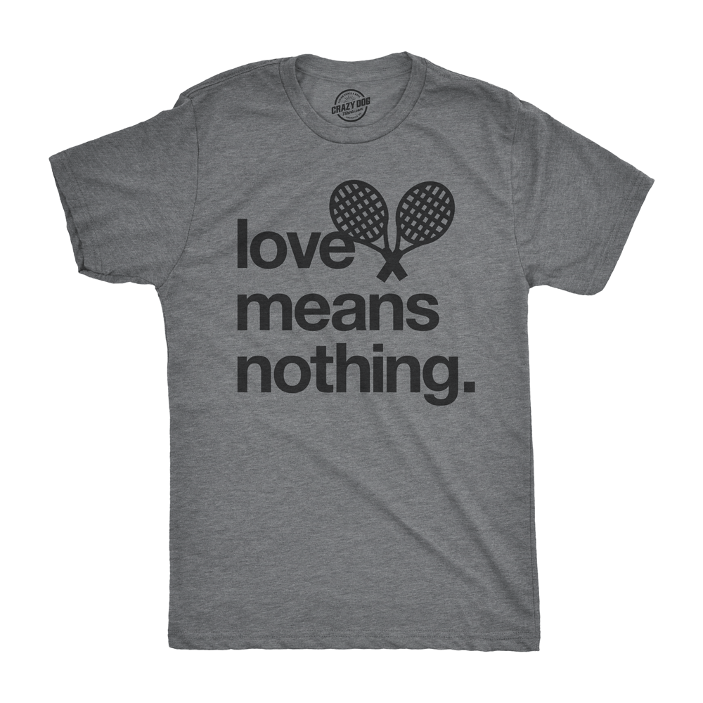 Love Means Nothing Men&#39;s Tshirt  -  Crazy Dog T-Shirts