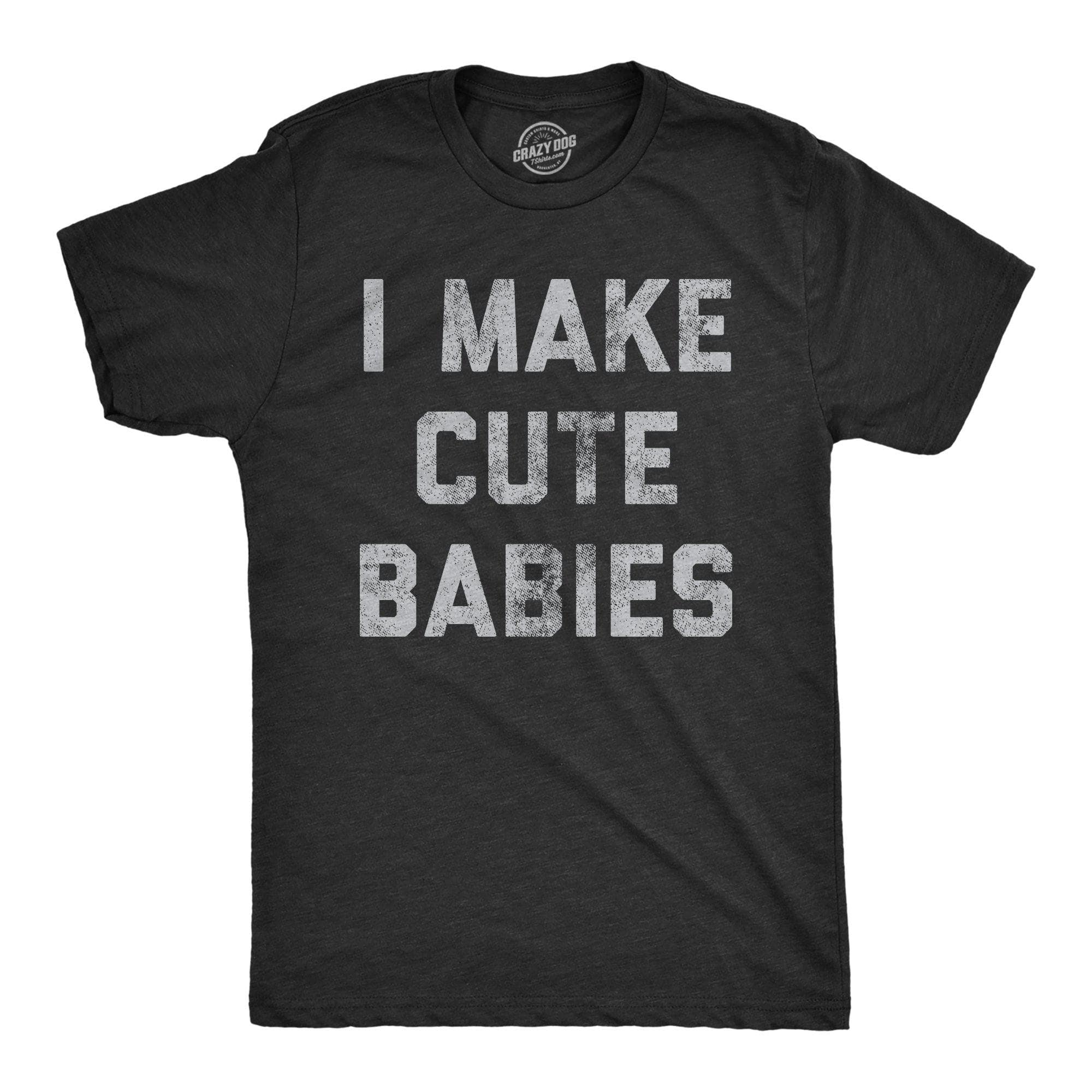 Make Cute Babies Men's Tshirt - Crazy Dog T-Shirts