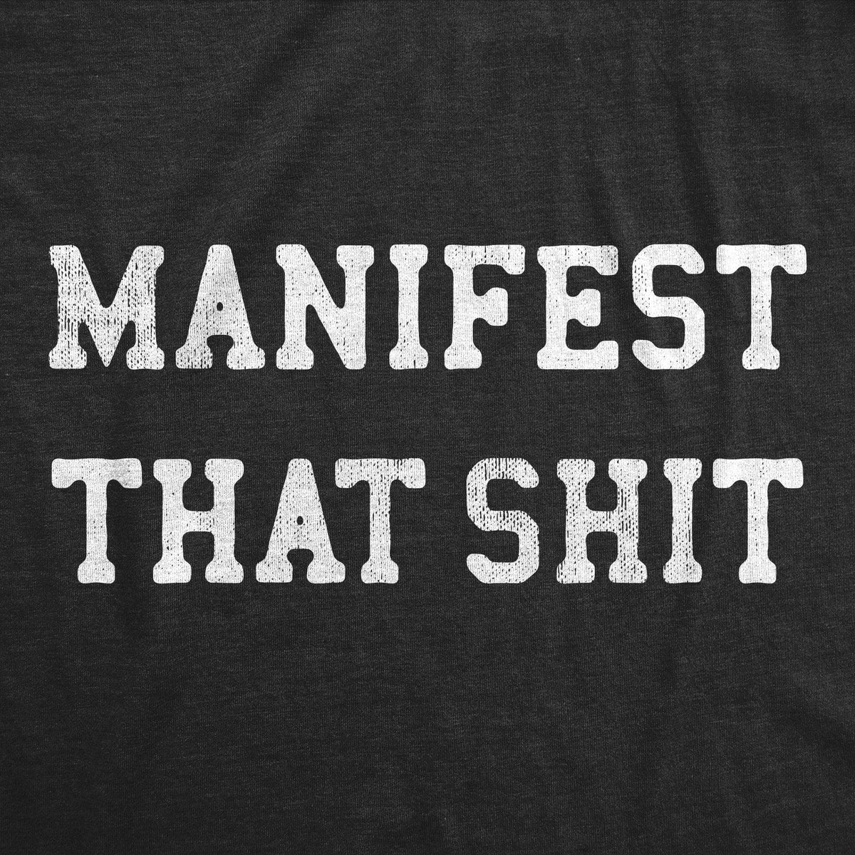Manifest That Shit Men&#39;s Tshirt  -  Crazy Dog T-Shirts