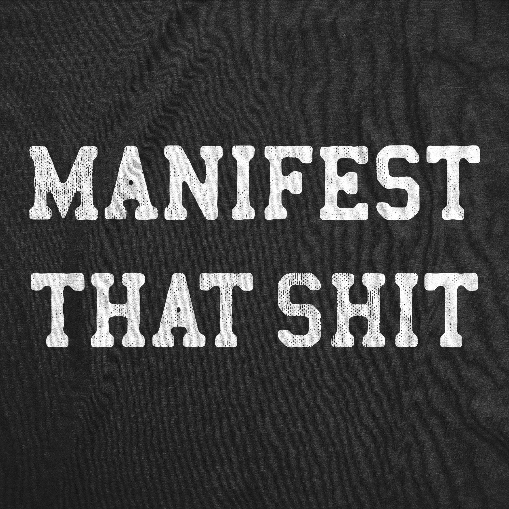 Manifest That Shit Men's Tshirt  -  Crazy Dog T-Shirts