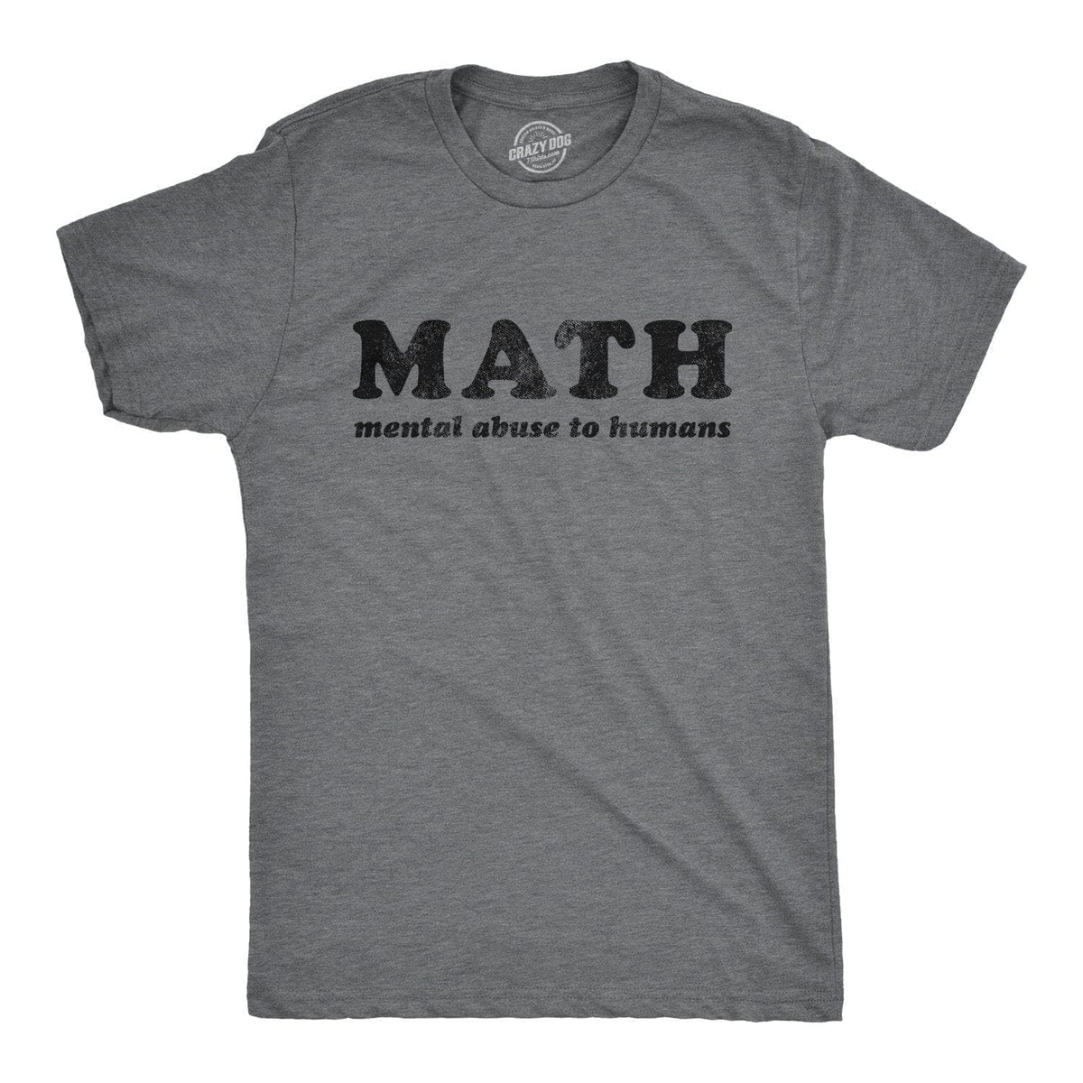 Math Mental Abuse To Humans Men&#39;s Tshirt - Crazy Dog T-Shirts