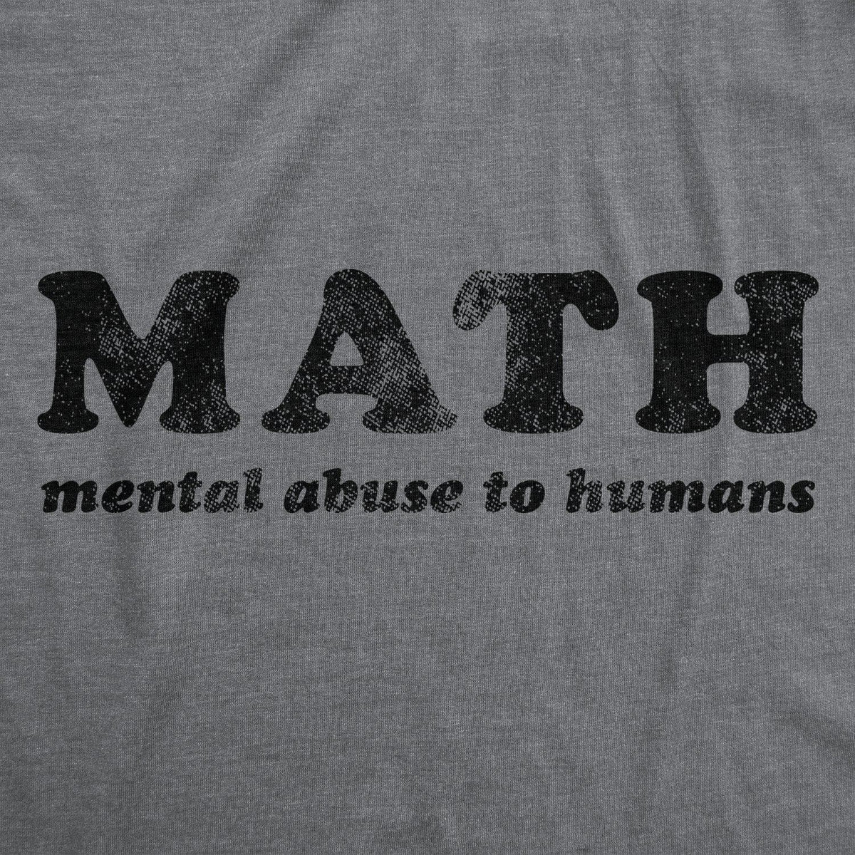 Math Mental Abuse To Humans Men&#39;s Tshirt - Crazy Dog T-Shirts