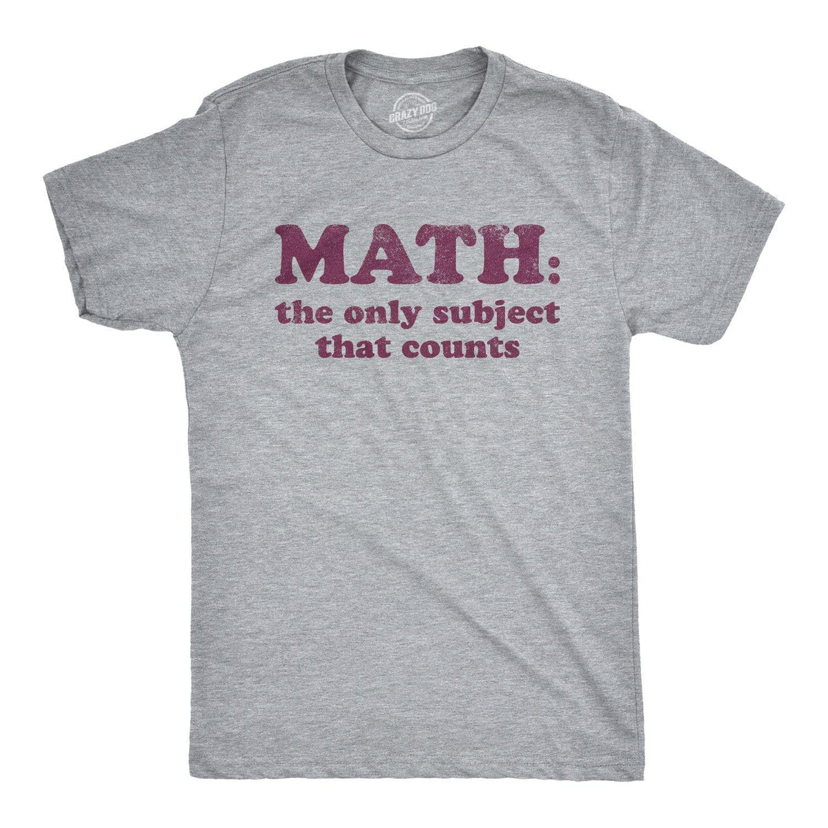 Math The Only Subject That Counts Men&#39;s Tshirt - Crazy Dog T-Shirts