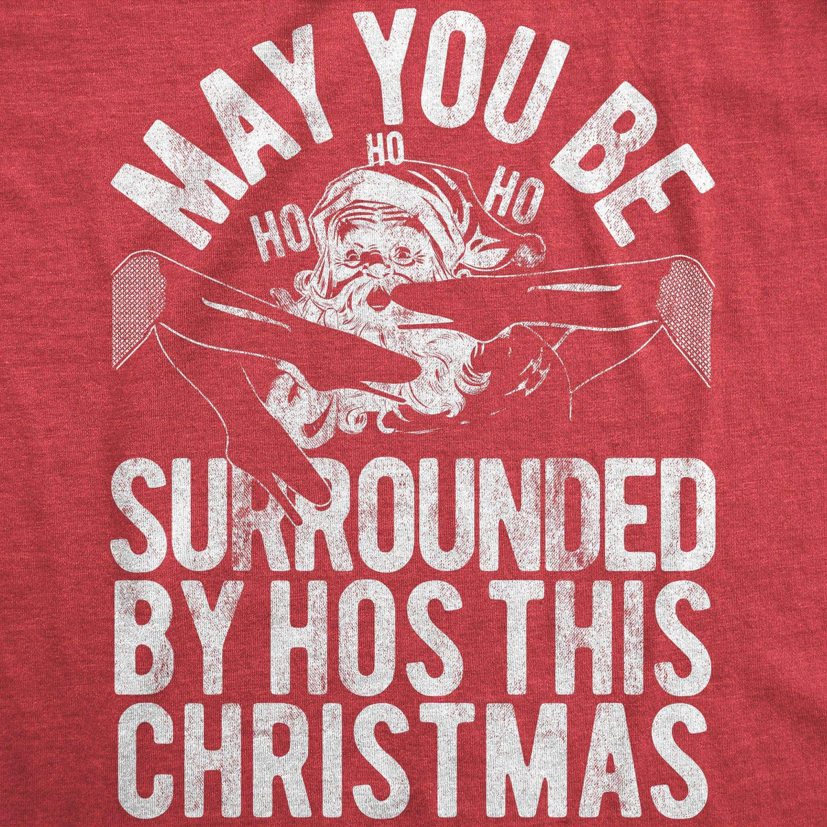 May You Be Surrounded By Hos This Christmas Men&#39;s Tshirt - Crazy Dog T-Shirts