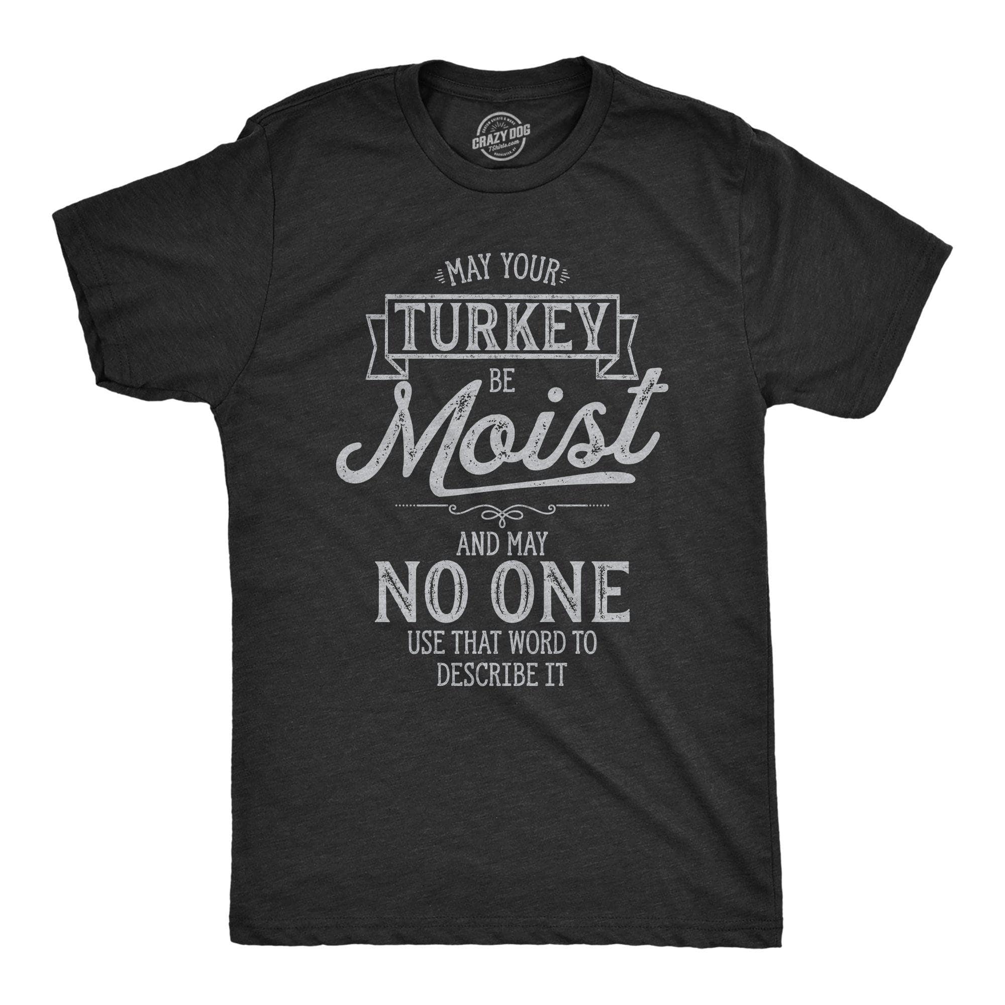 May Your Turkey Be Moist Men's Tshirt - Crazy Dog T-Shirts