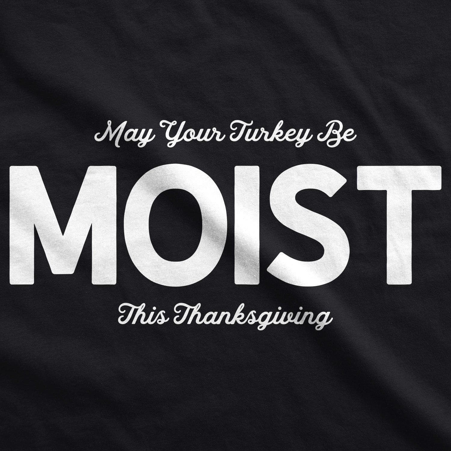 May Your Turkey Be Moist This Thanksgiving Men's Tshirt - Crazy Dog T-Shirts