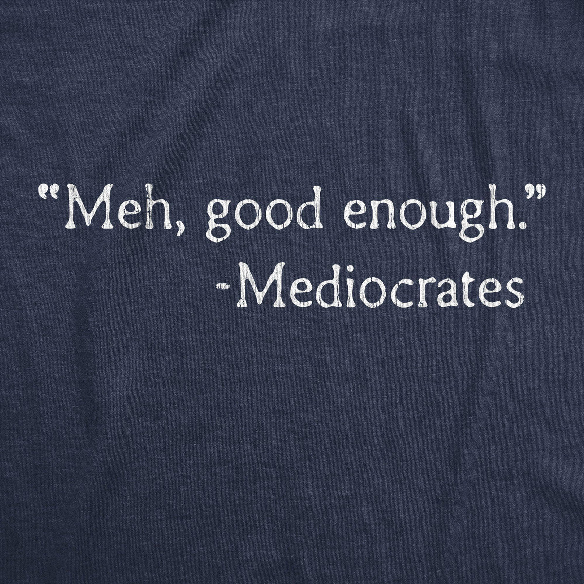 Meh, Good Enough Men&#39;s Tshirt - Crazy Dog T-Shirts