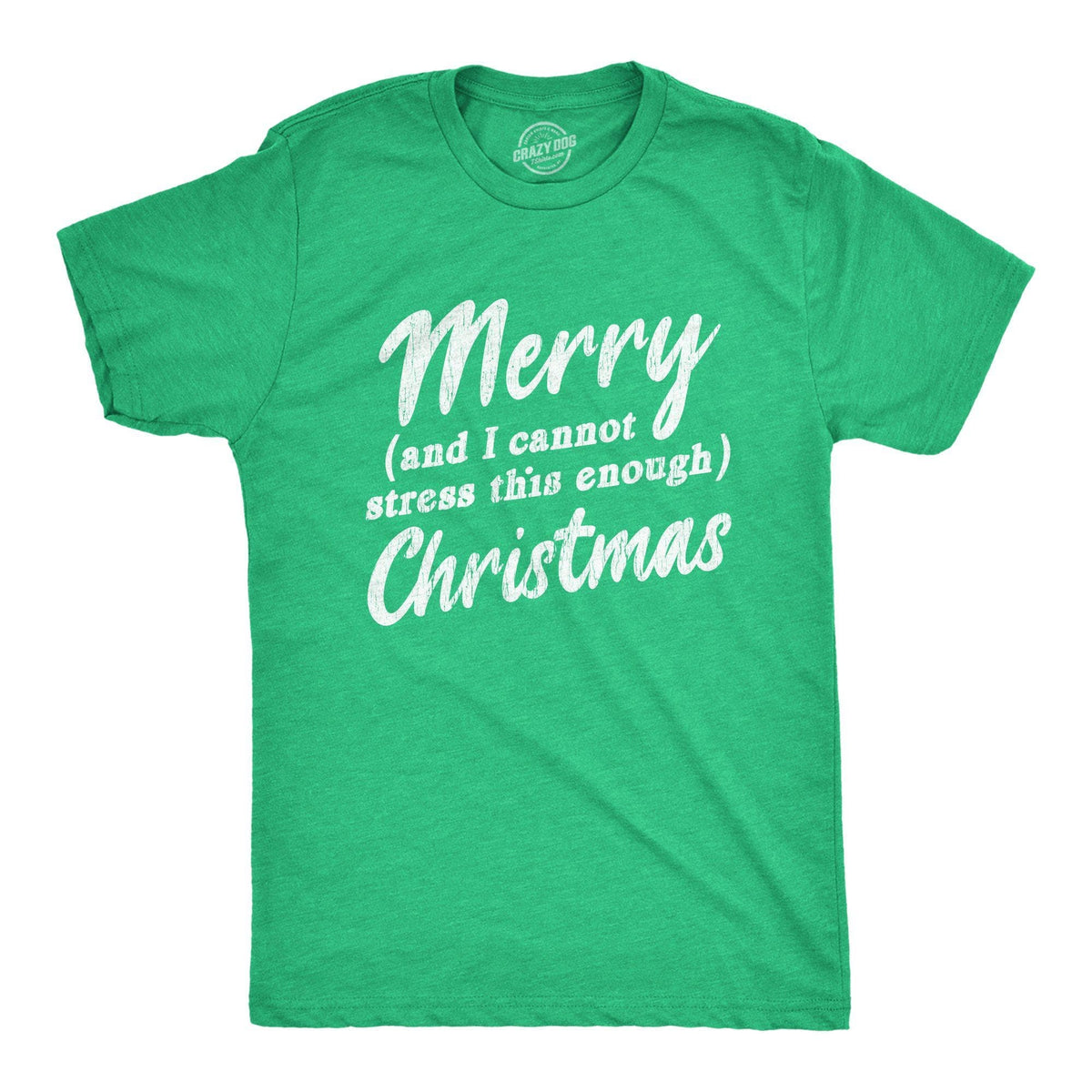 Merry And I Cannot Stress This Enough Christmas Men&#39;s Tshirt - Crazy Dog T-Shirts