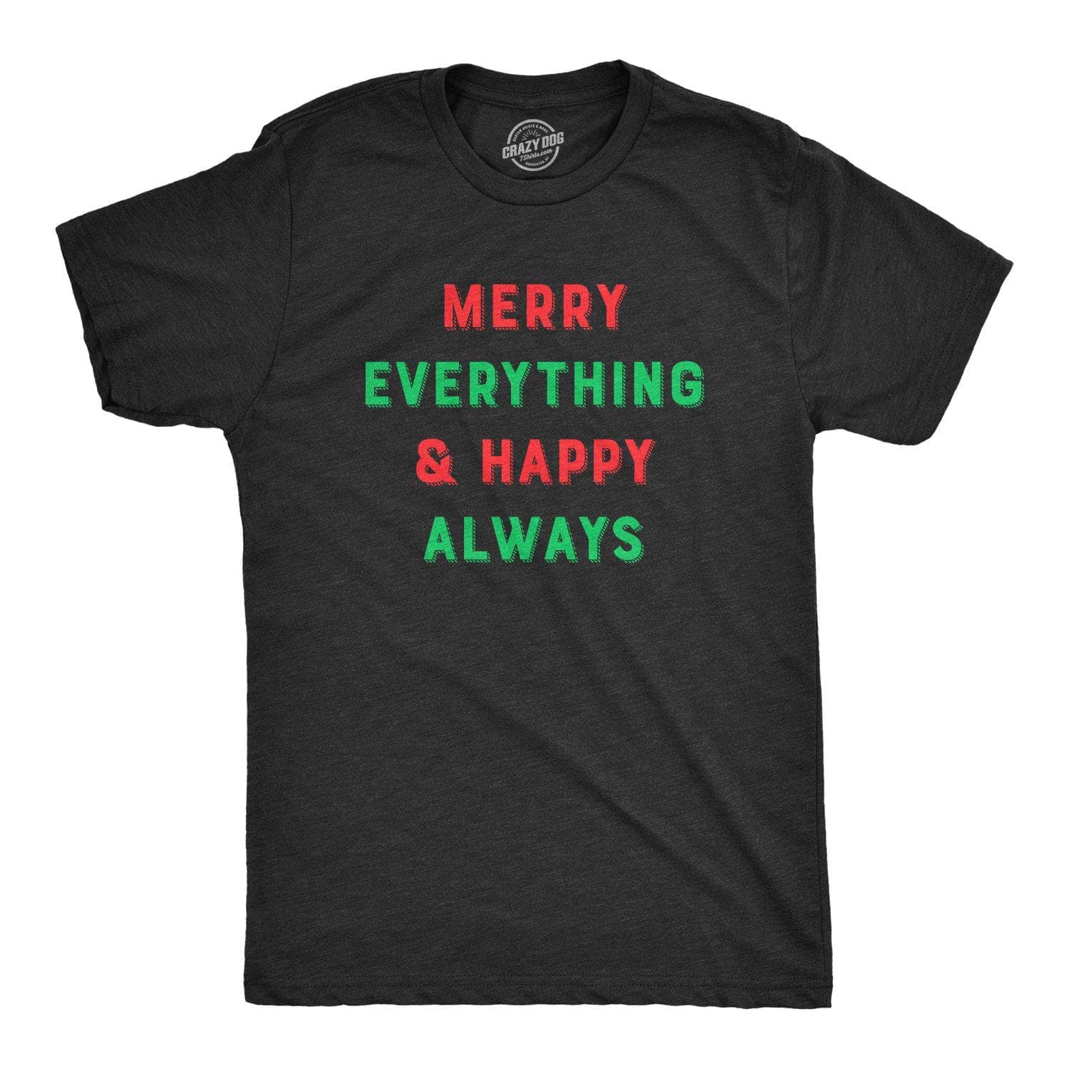 Merry Everything And Happy Always Men's Tshirt - Crazy Dog T-Shirts