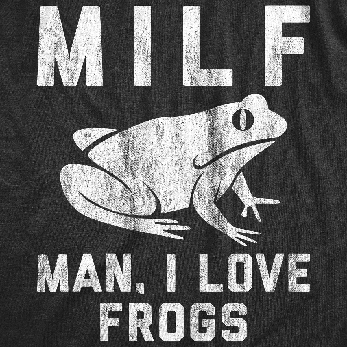 MILF Man, I Love Frogs Men&#39;s Tshirt - Crazy Dog T-Shirts