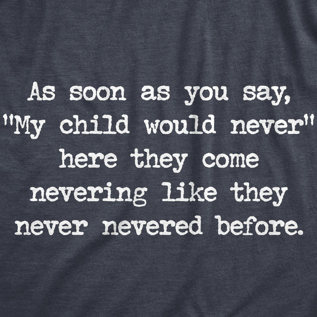 My Child Would Never Men&#39;s Tshirt  -  Crazy Dog T-Shirts