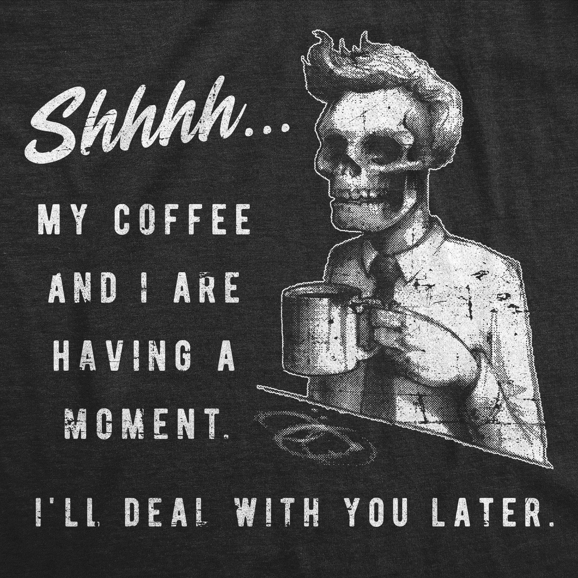 My Coffee And I Are Having A Moment Men's Tshirt - Crazy Dog T-Shirts