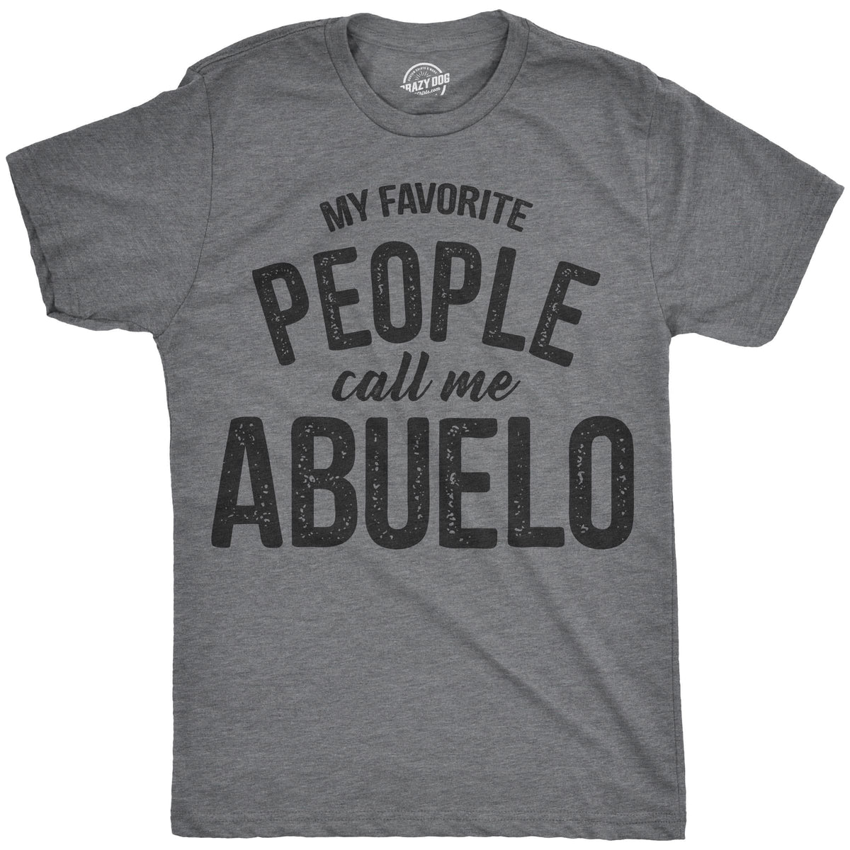 My Favorite People Call Me Abuelo Men&#39;s Tshirt  -  Crazy Dog T-Shirts