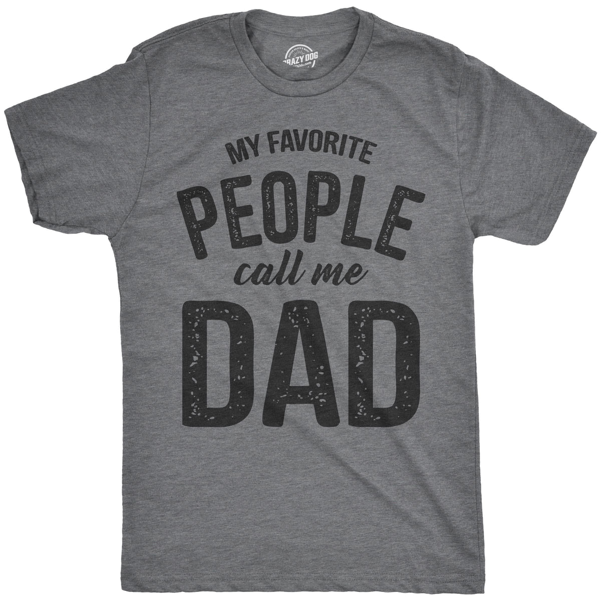 My Favorite People Call Me Dad Men&#39;s Tshirt  -  Crazy Dog T-Shirts