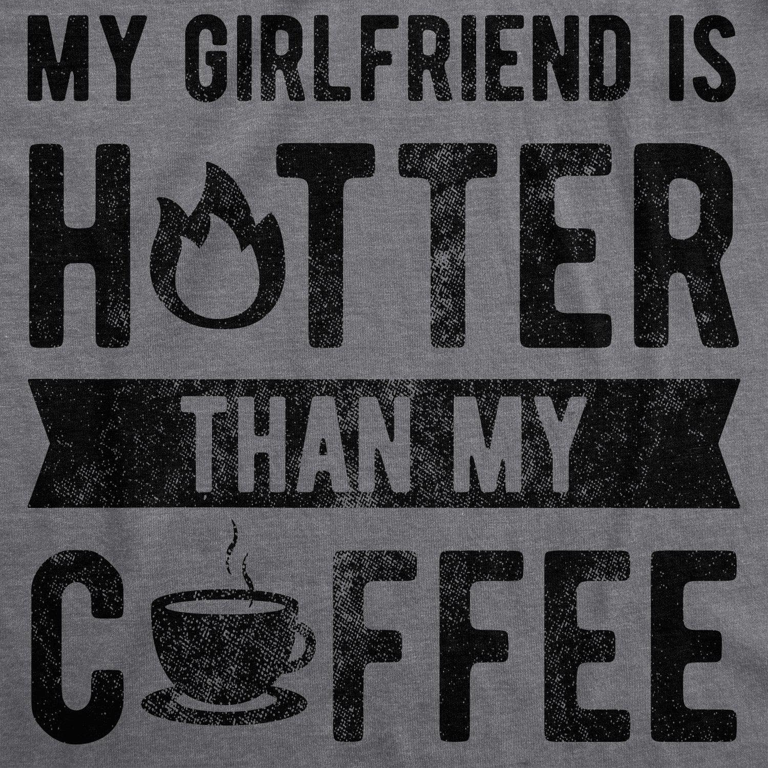 My Girlfriend Is Hotter Than My Coffee Men's Tshirt  -  Crazy Dog T-Shirts