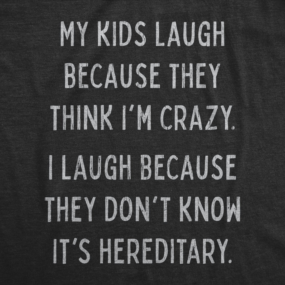 My Kids Laugh Because They Think I&#39;m Crazy Men&#39;s Tshirt - Crazy Dog T-Shirts