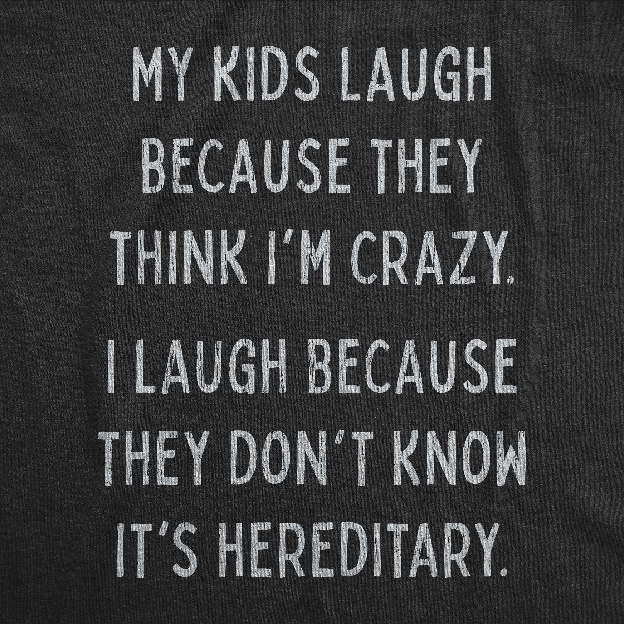 My Kids Laugh Because They Think I'm Crazy Men's Tshirt - Crazy Dog T-Shirts