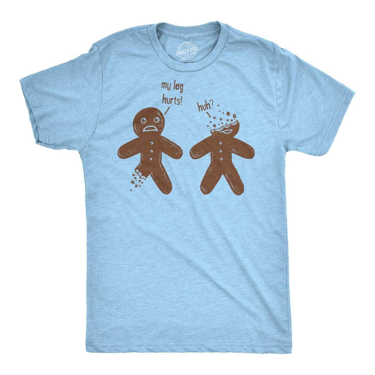 My Leg Hurts. Huh? Gingerbread Men&#39;s Tshirt - Crazy Dog T-Shirts