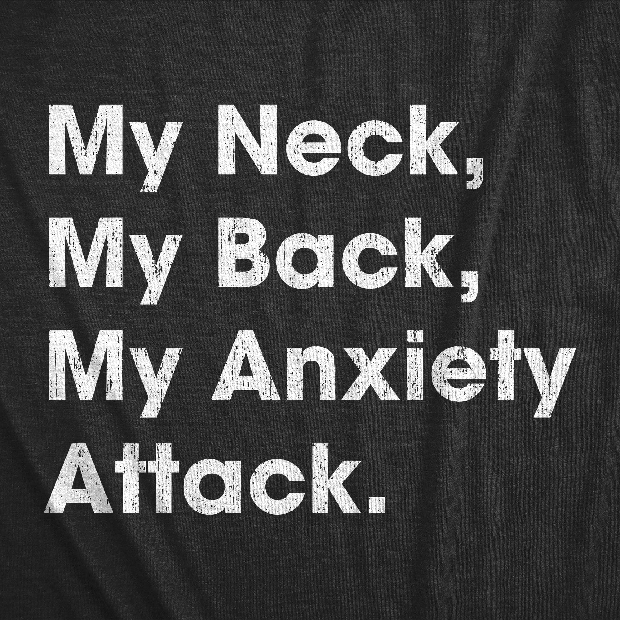 My Neck My Back My Anxiety Attack Men's Tshirt - Crazy Dog T-Shirts