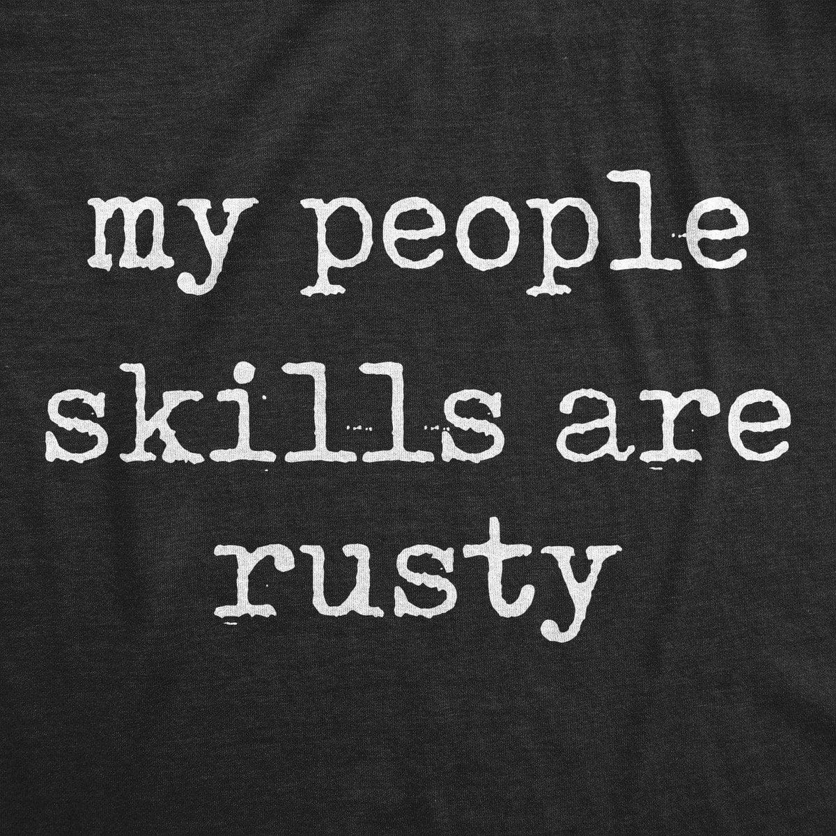My People Skills Are Rusty Men&#39;s Tshirt - Crazy Dog T-Shirts