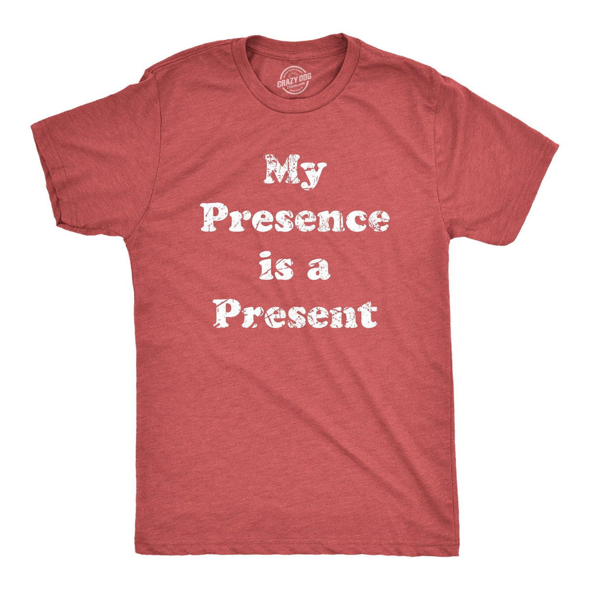My Presence Is A Present Men&#39;s Tshirt  -  Crazy Dog T-Shirts