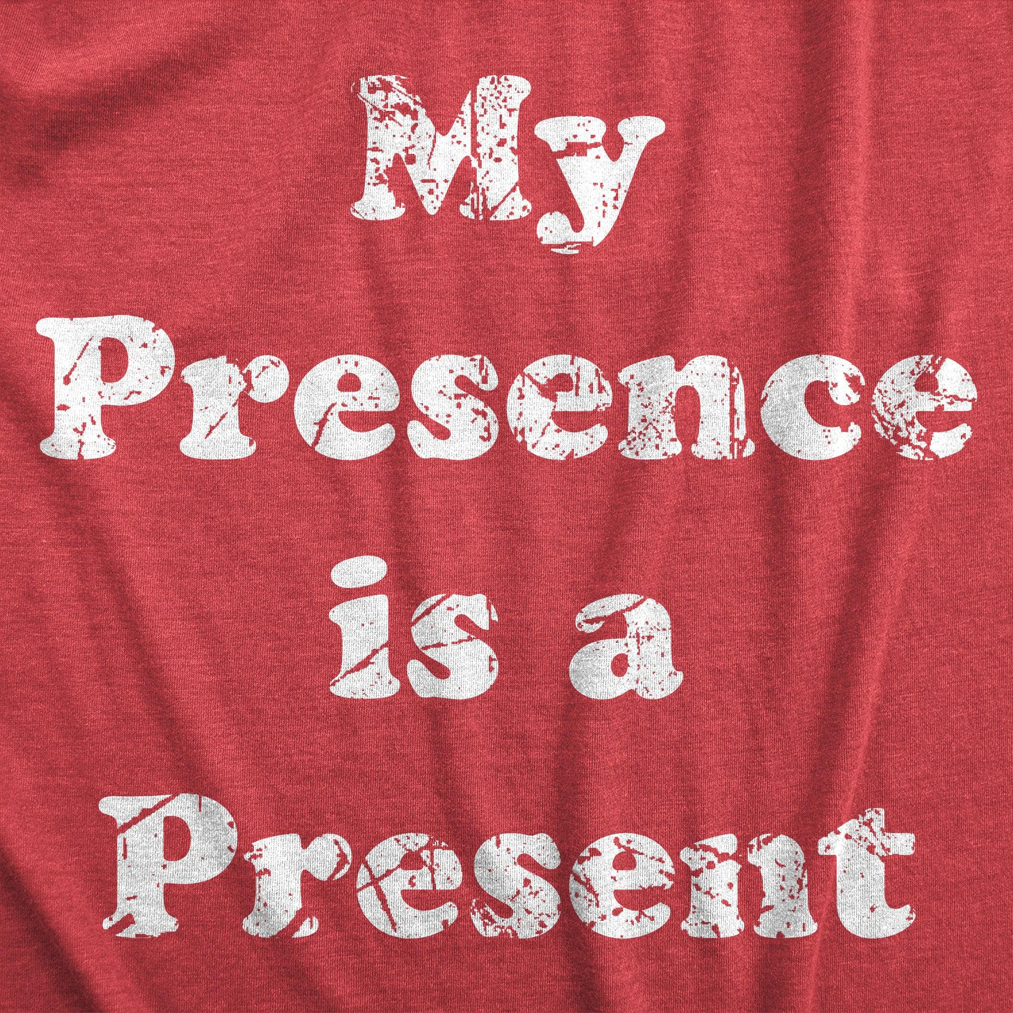 My Presence Is A Present Men's Tshirt  -  Crazy Dog T-Shirts