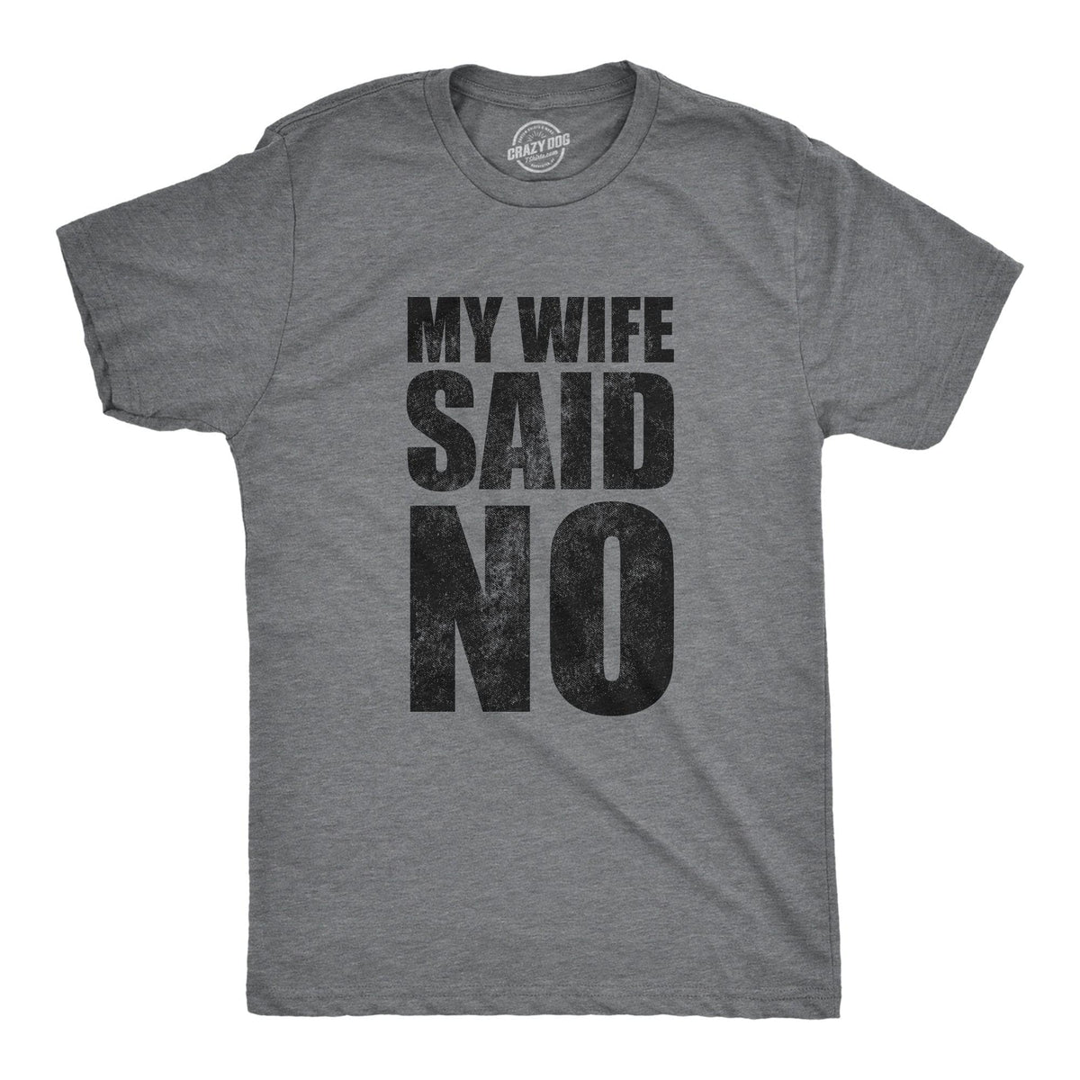My Wife Said No Men&#39;s Tshirt  -  Crazy Dog T-Shirts