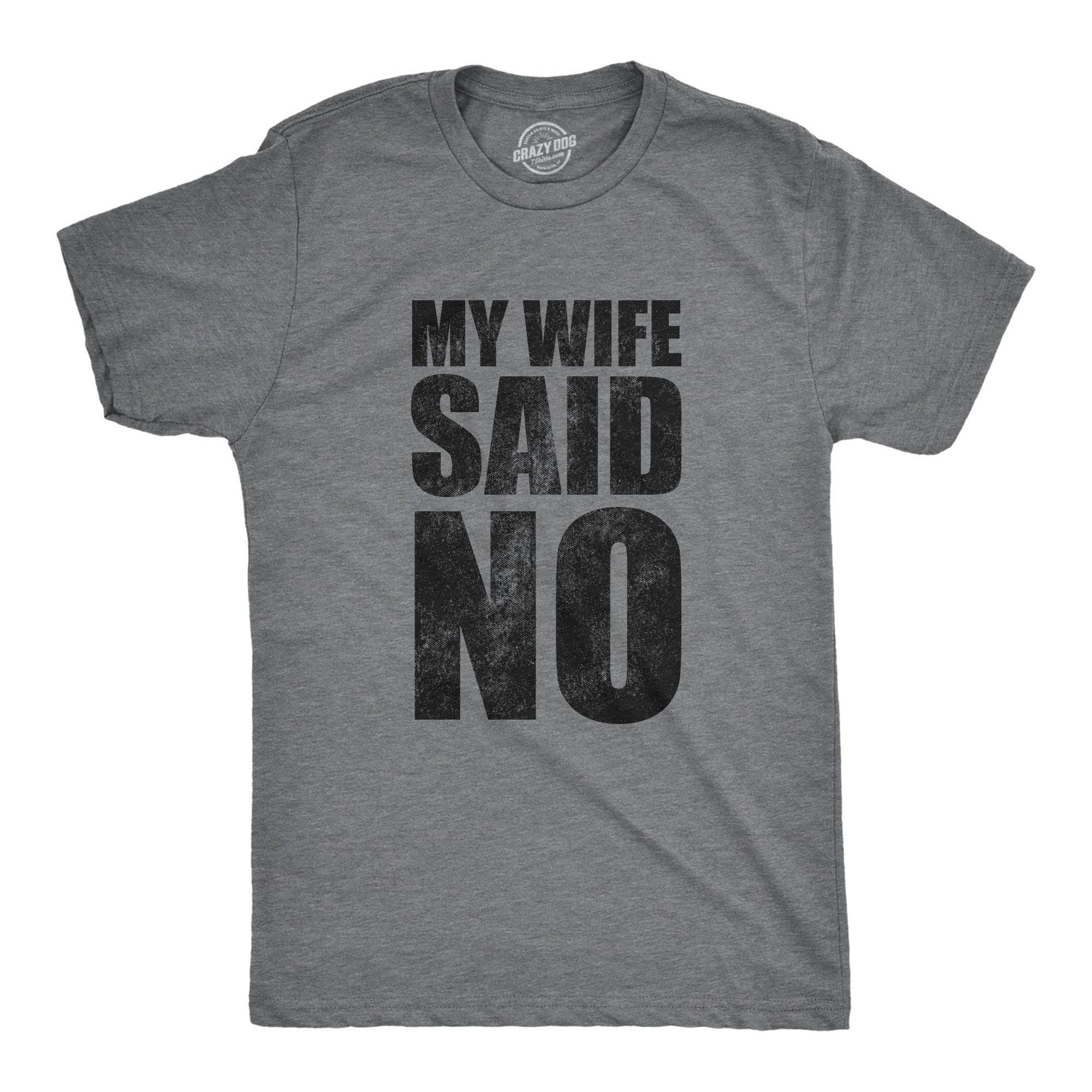 My Wife Said No Men's Tshirt  -  Crazy Dog T-Shirts