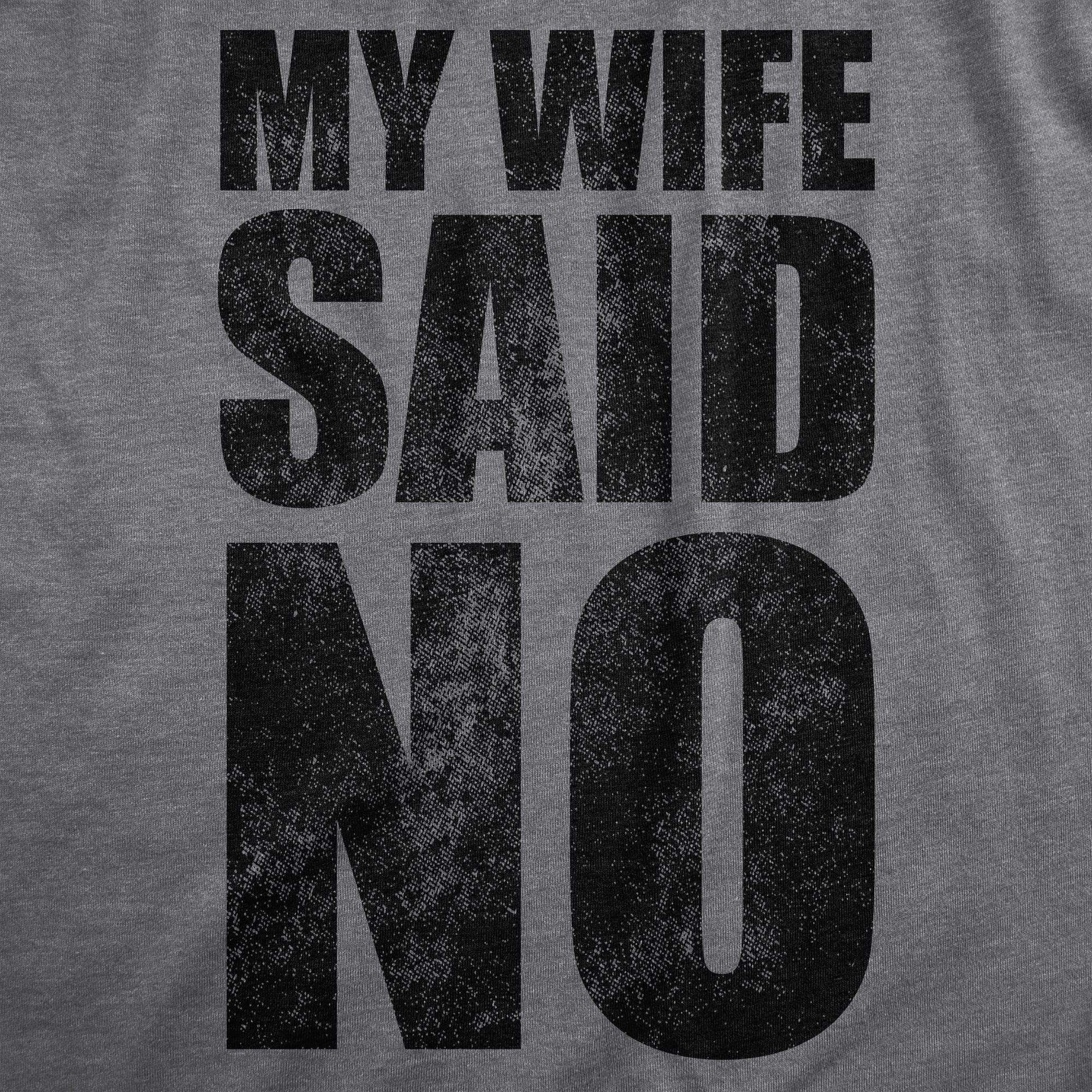 My Wife Said No Men's Tshirt  -  Crazy Dog T-Shirts
