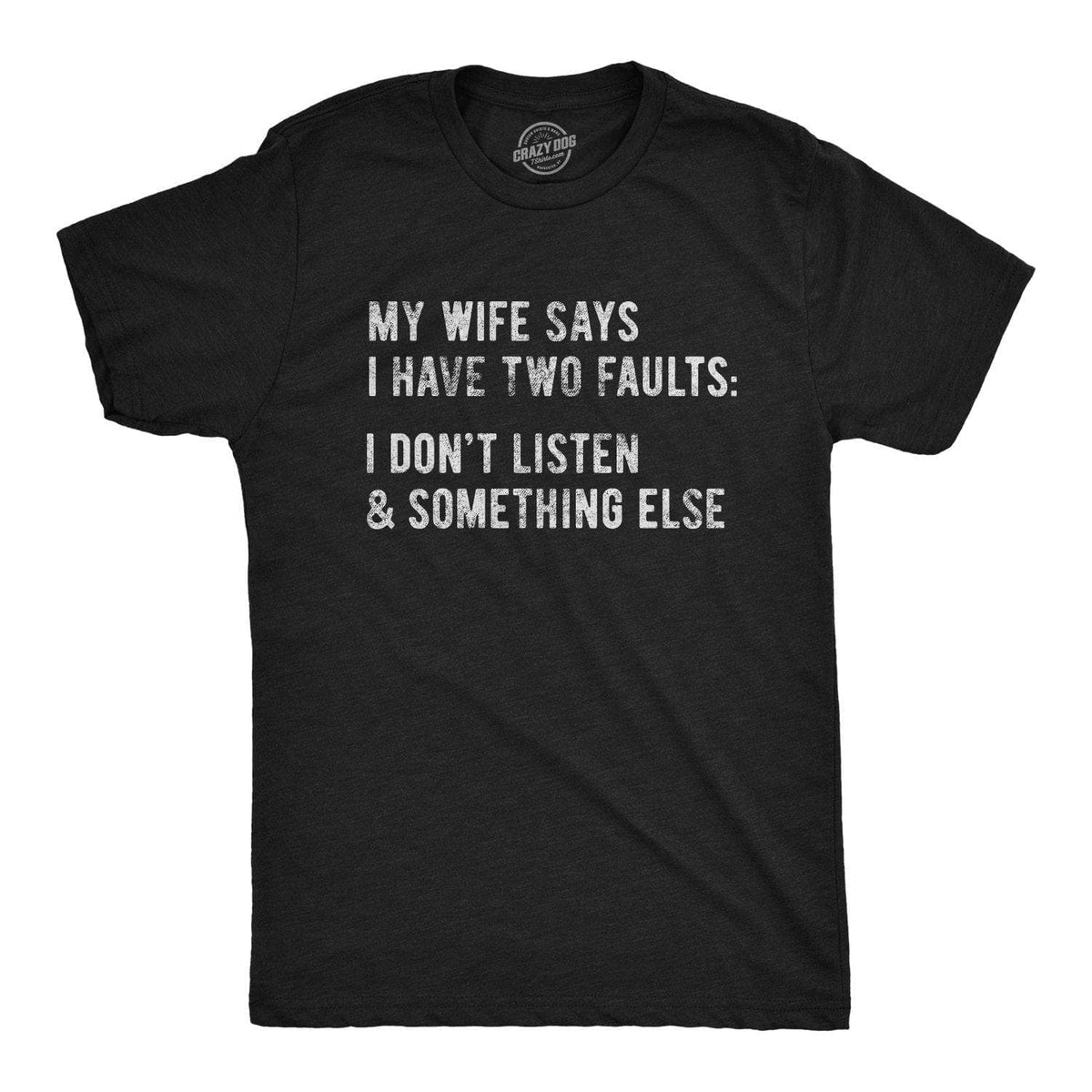 My Wife Says I Have Two Faults Men&#39;s Tshirt  -  Crazy Dog T-Shirts