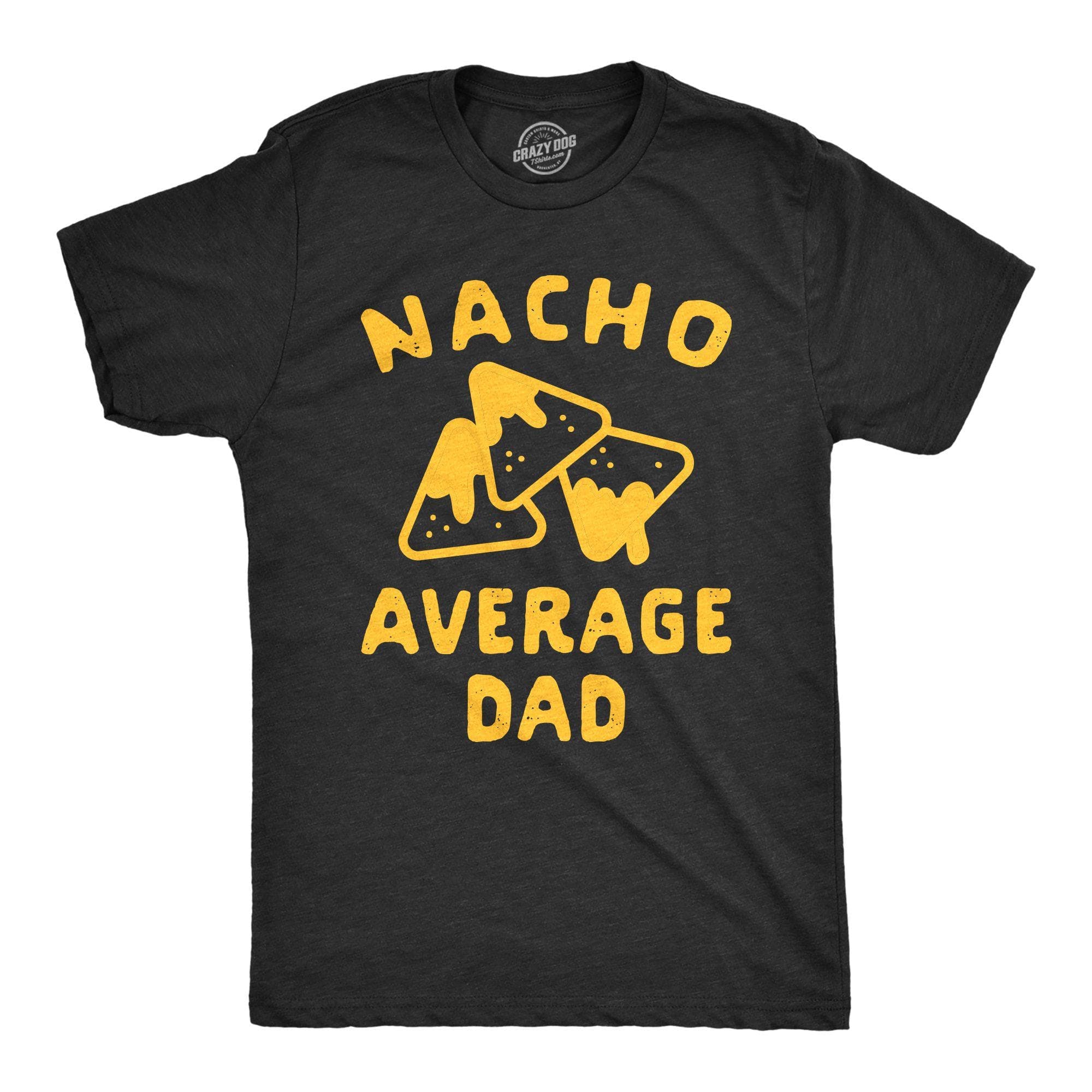 Nacho Average Dad Men's Tshirt - Crazy Dog T-Shirts