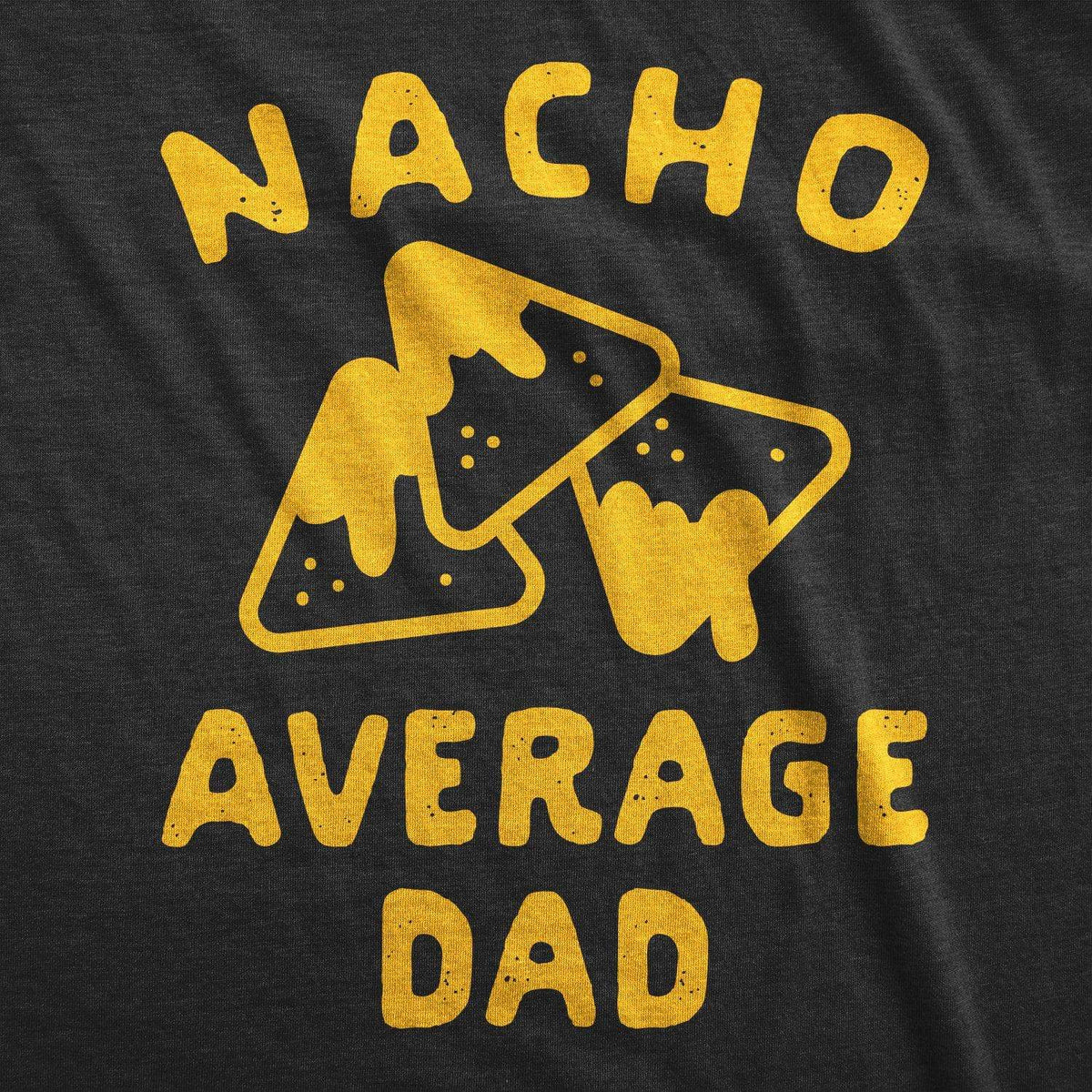 Nacho Average Dad Men&#39;s Tshirt - Crazy Dog T-Shirts