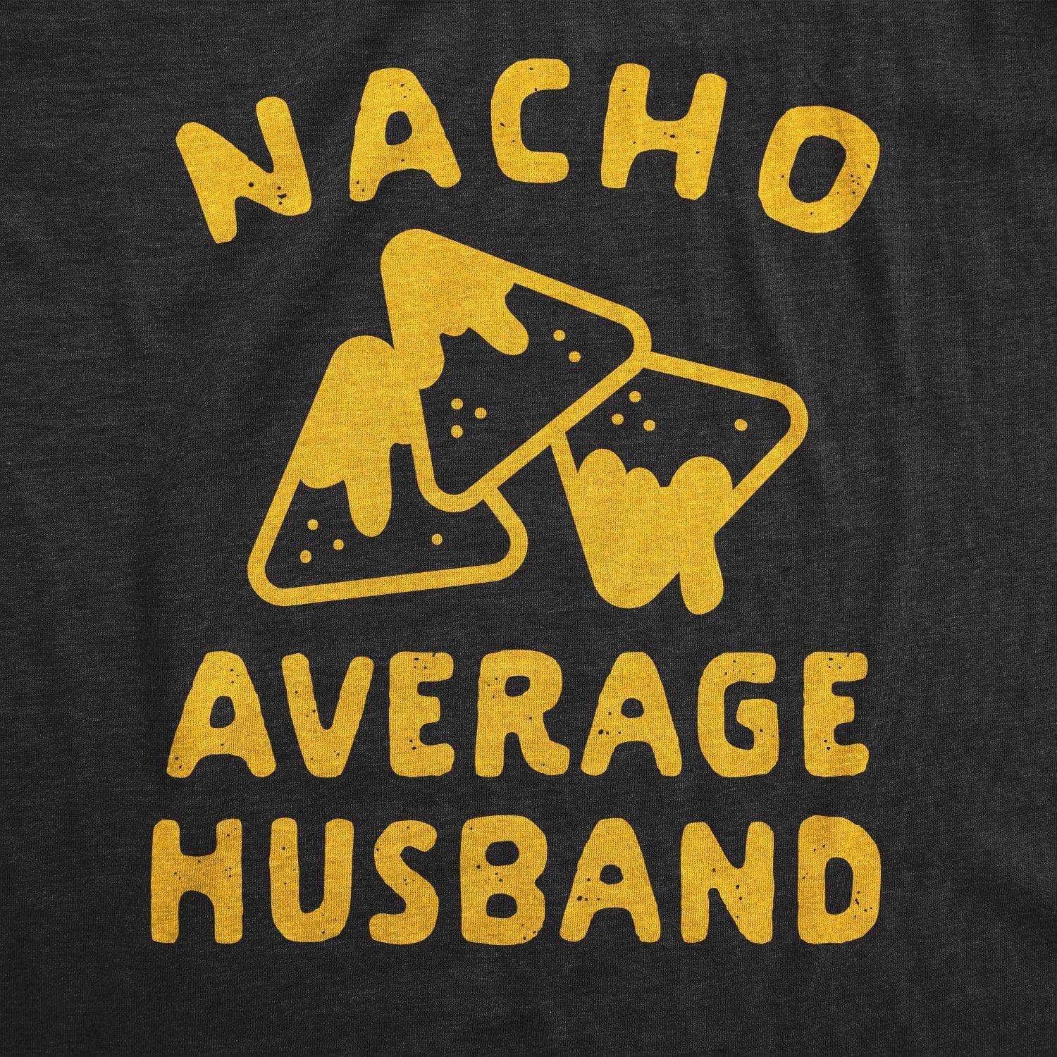 Nacho Average Husband Men's Tshirt - Crazy Dog T-Shirts