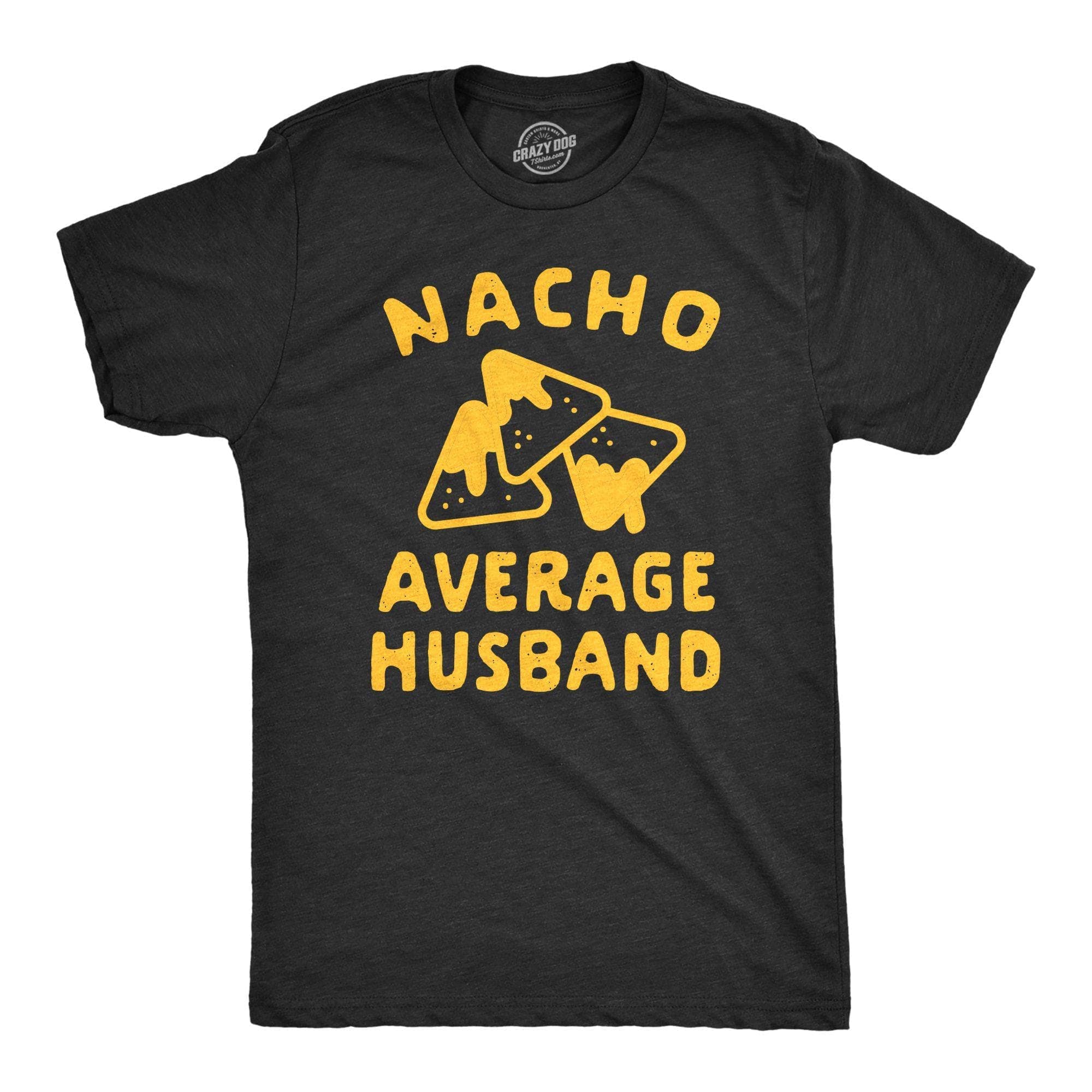Nacho Average Husband Men's Tshirt - Crazy Dog T-Shirts