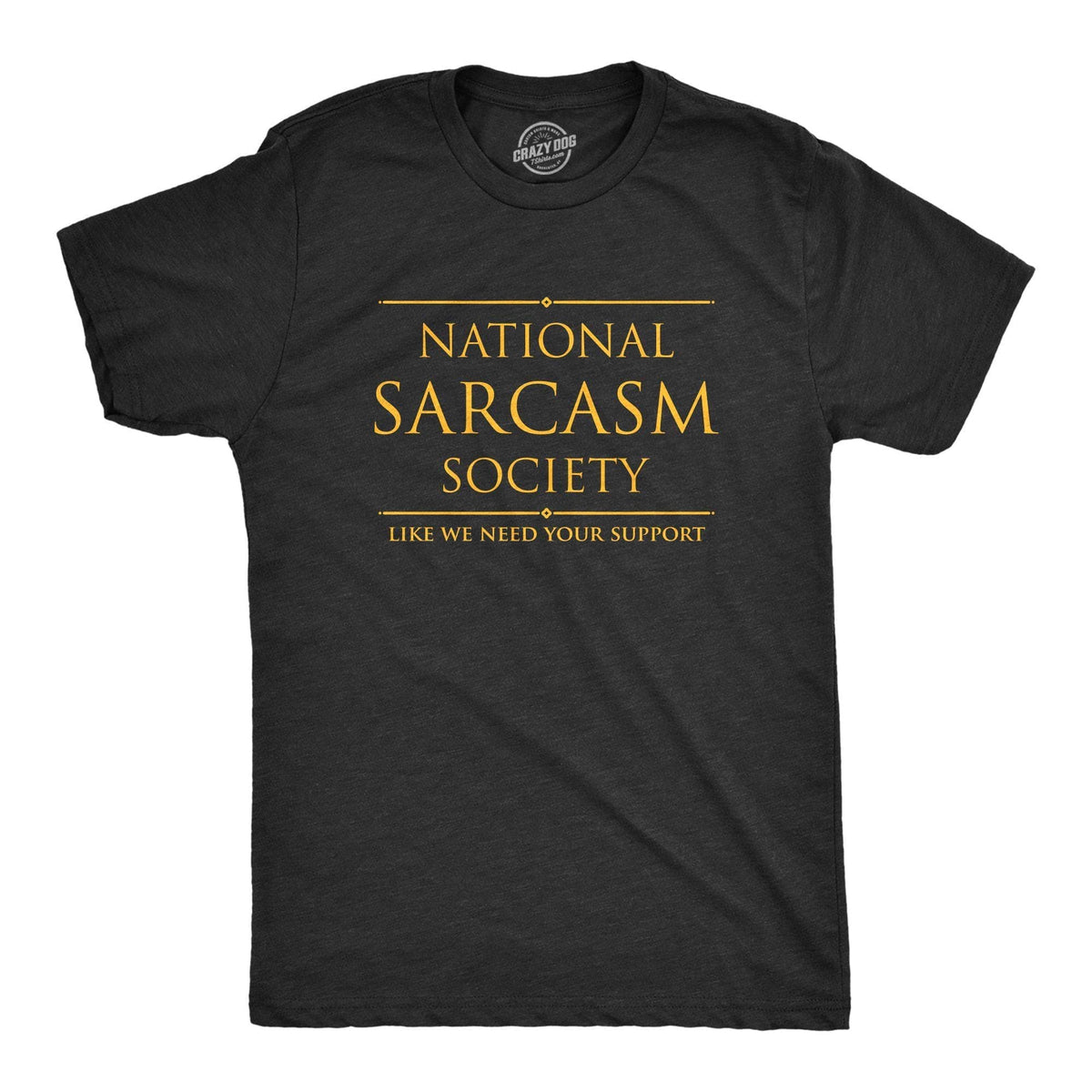 National Sarcasm Society Men&#39;s Tshirt - Crazy Dog T-Shirts