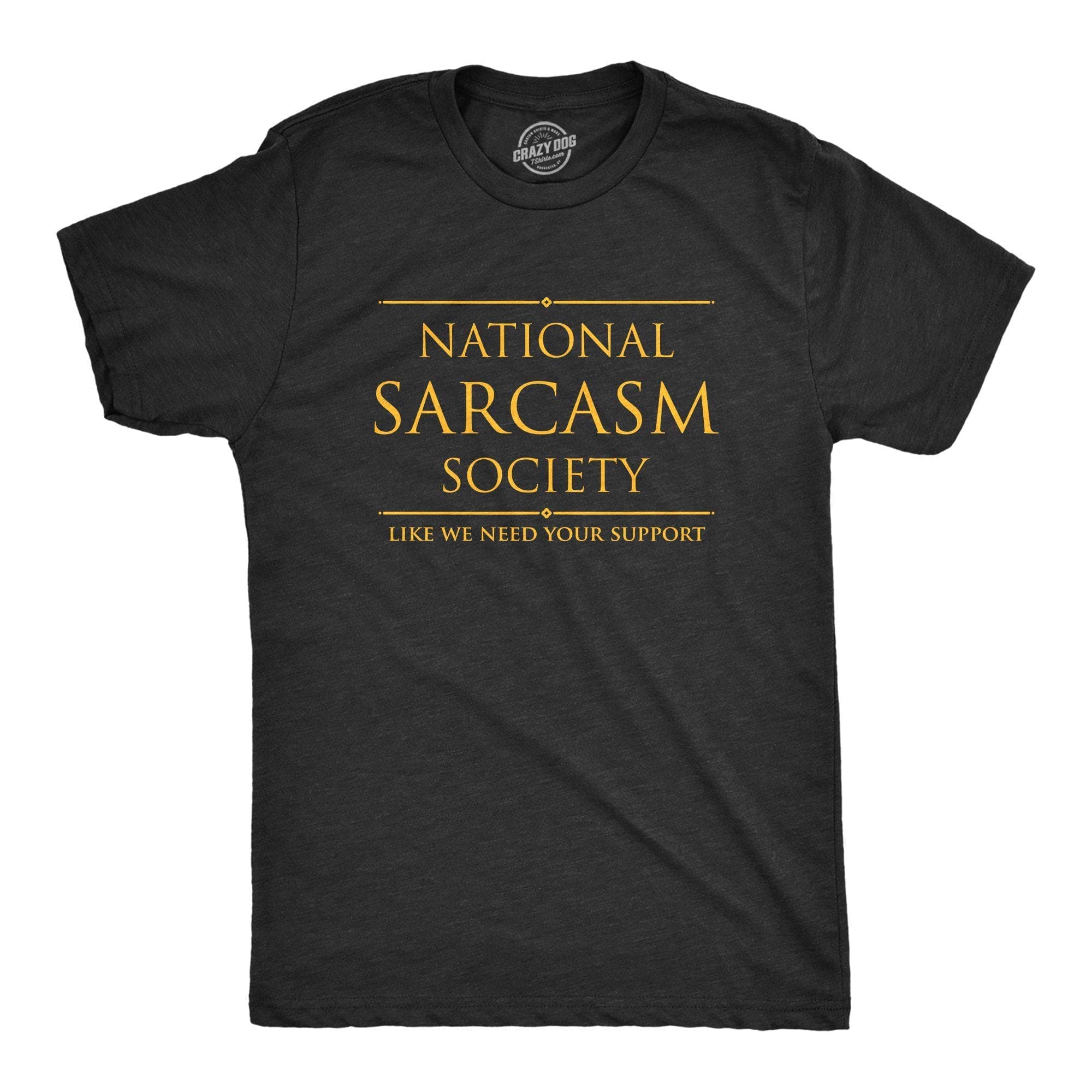 National Sarcasm Society Men's Tshirt - Crazy Dog T-Shirts